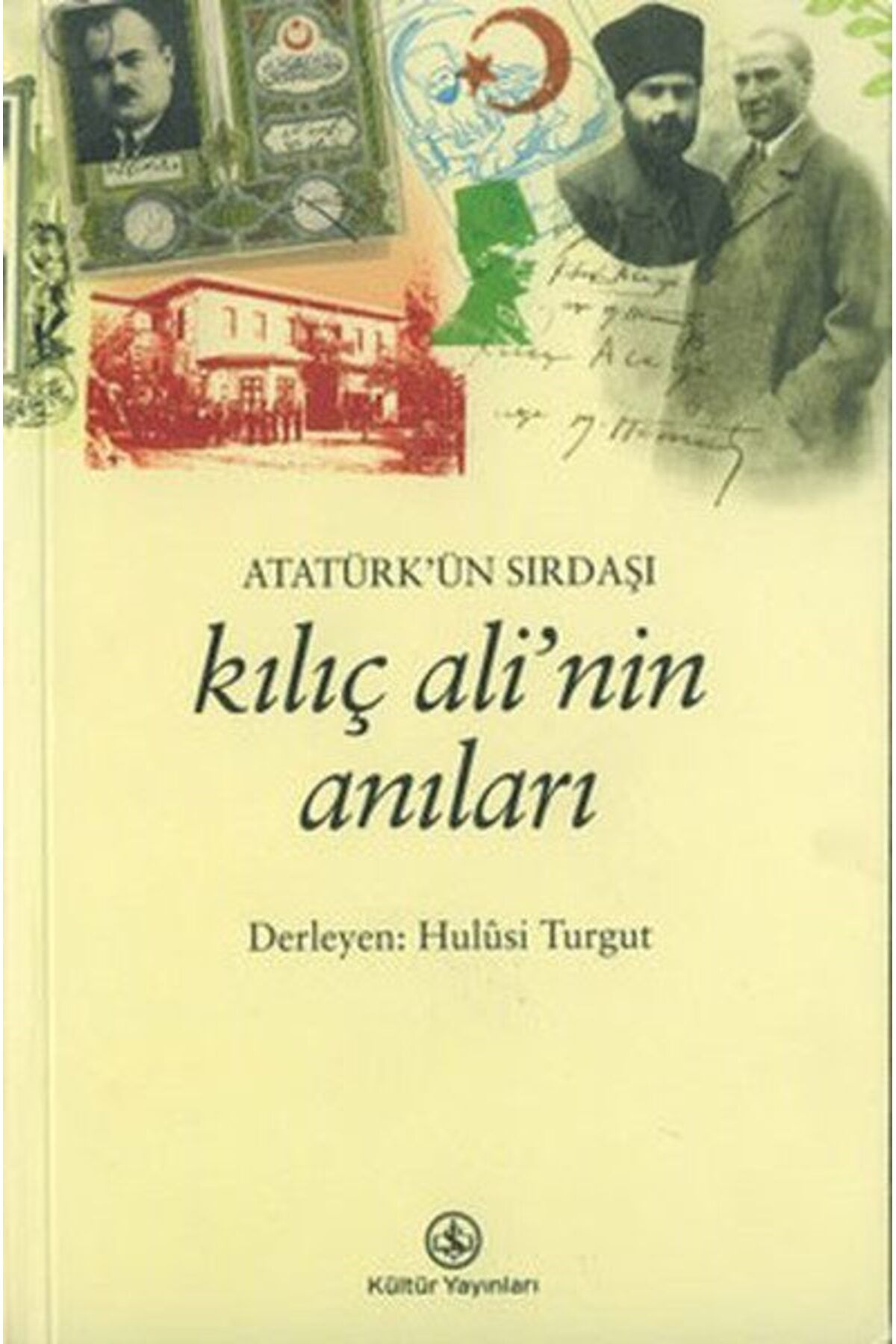 Destek Yayınları Atatürkün Sırdaşı Kılıç Alinin Anıları