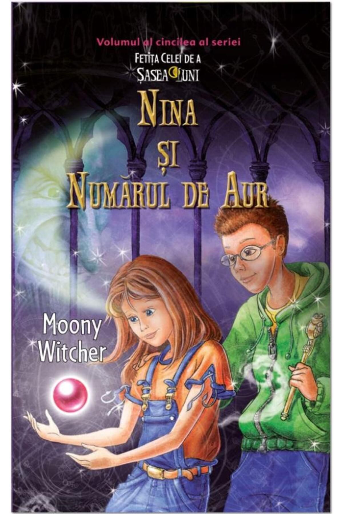 Editura Rao Books-Nina and the Golden Number. Volume Five of the Series. The Girl of the Sixth Moon, Moony Witcher 1