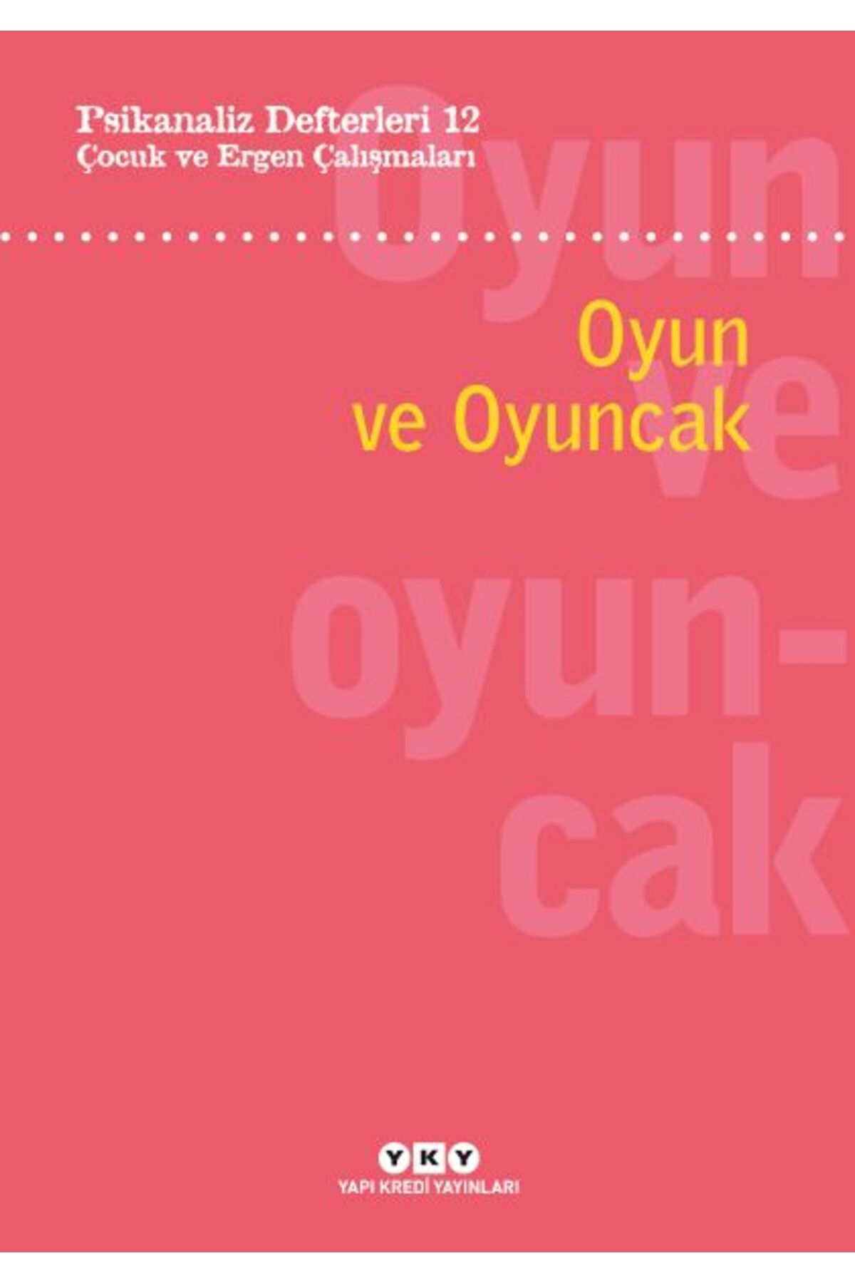 Destek Yayınları Psikanaliz Defterleri 12 Çocuk ve Ergen Çalışmaları Oyun ve Oyuncak