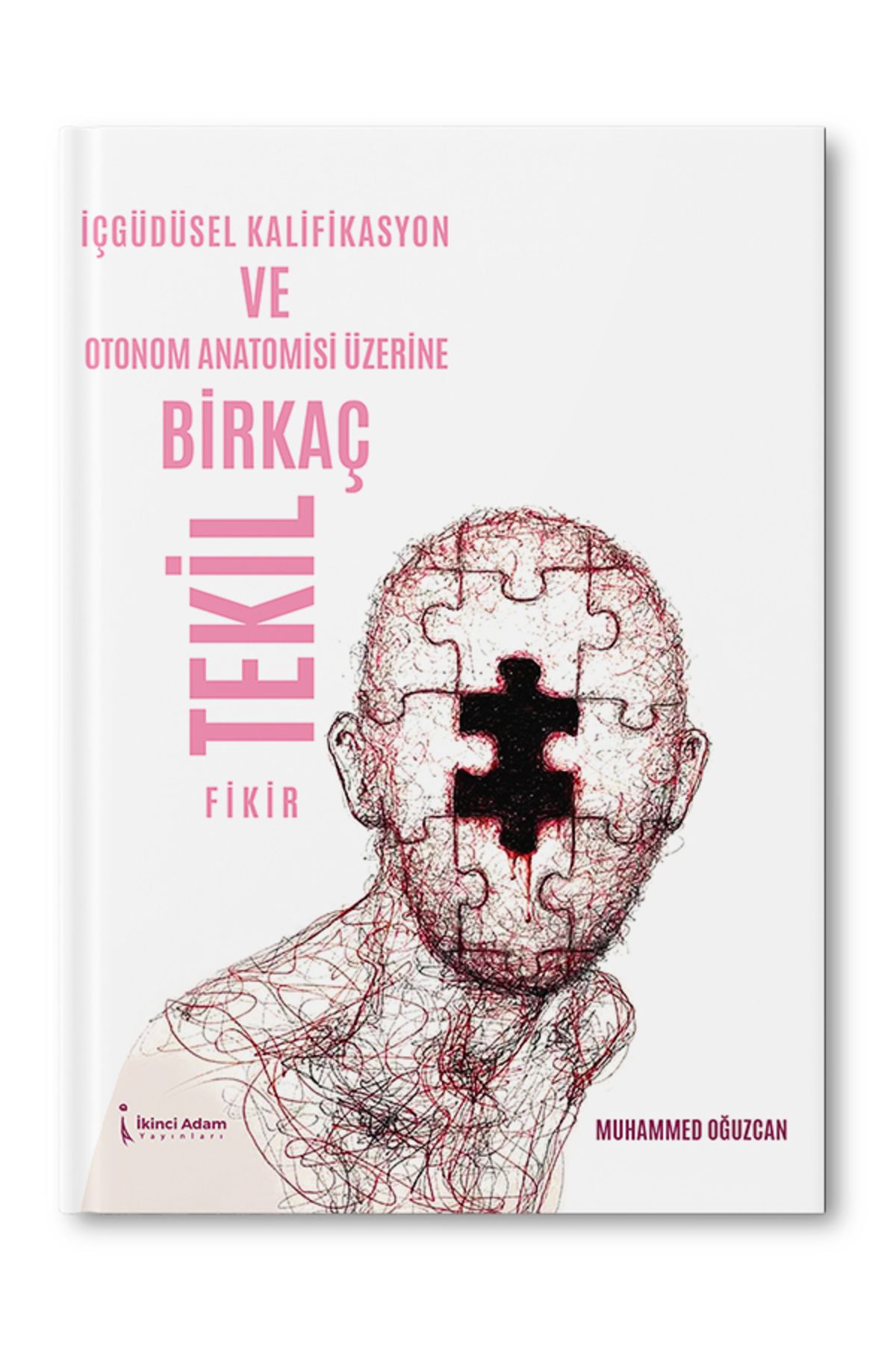 İkinci Adam Yayınları İçgüdüsel Kalifikasyon Ve Otonom Anatomisi Üzerine Birkaç Tekil Fikir – Muhammed Oğuzcan