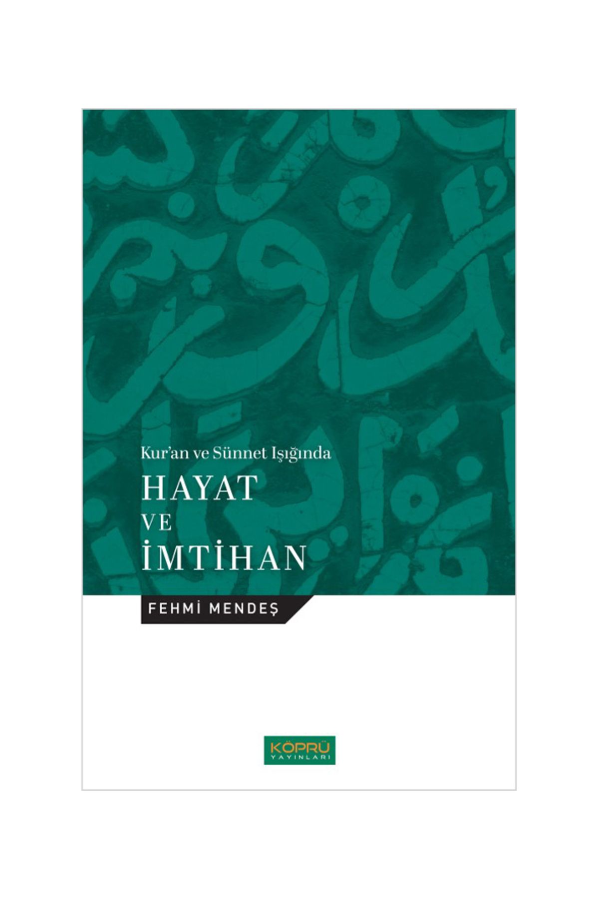 Köprü Yayınları Kur’an ve Sünnet Işığında Hayat ve İmtihan