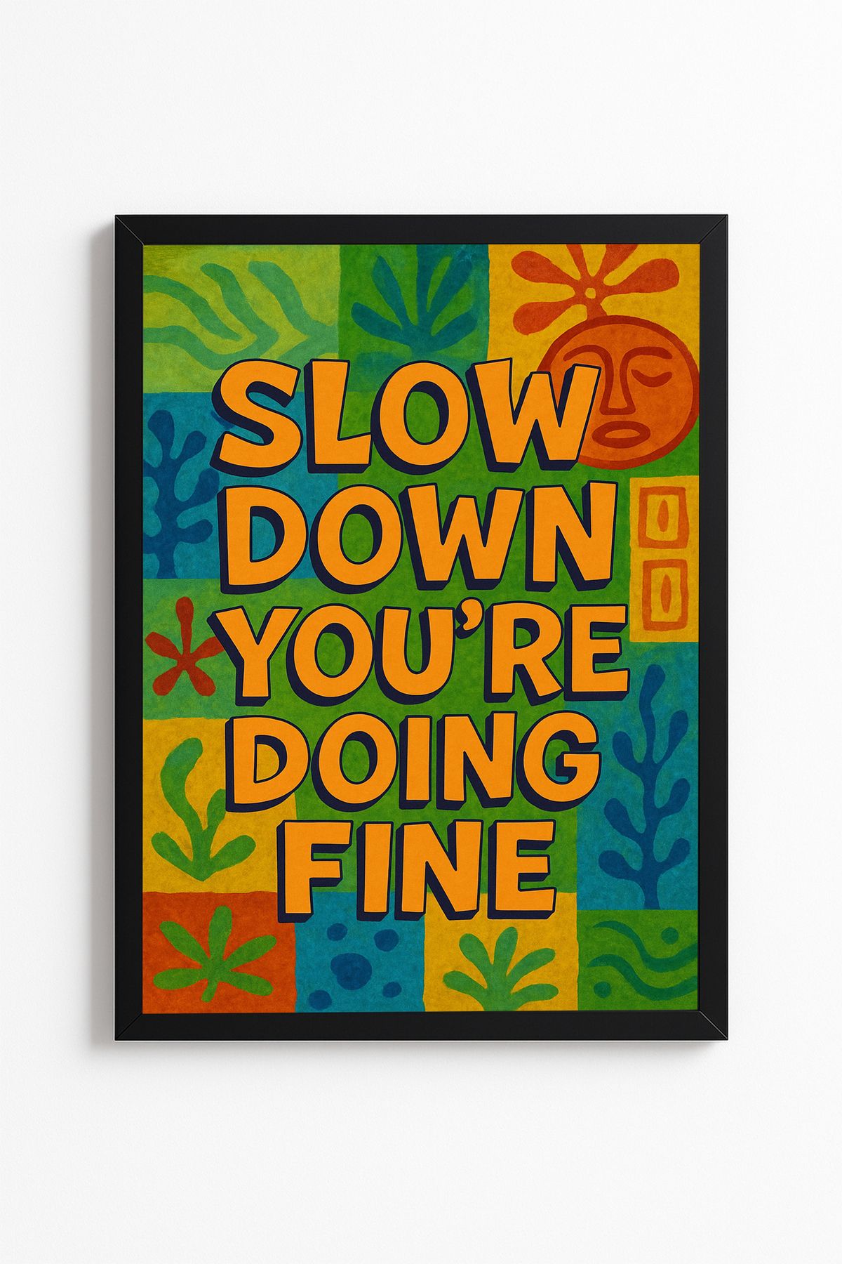 Patte Slow Down You're Doing Fine - Pozitif Vibes - Çerçevesiz Motivasyon Duvar Yüksek Kaliteli Tablo
