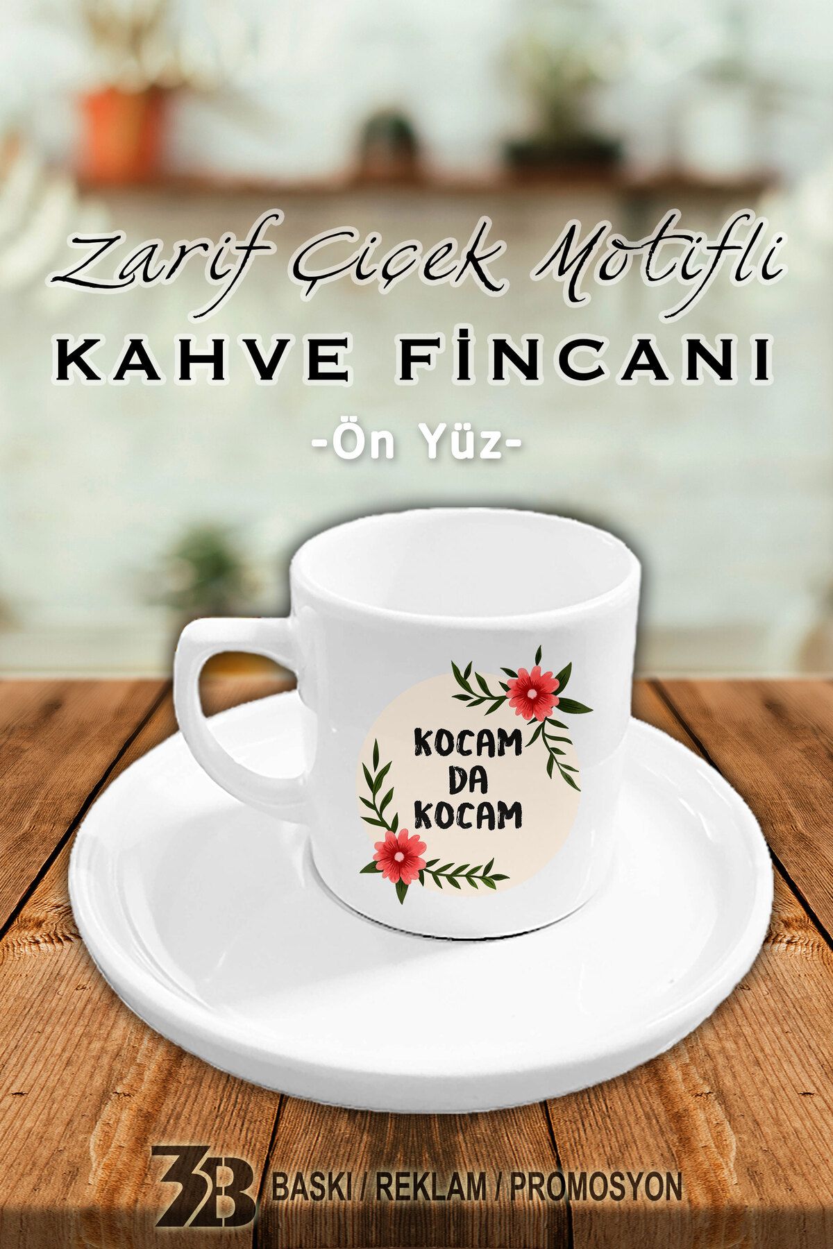 3B BASKI REKLAM PROMOSYON PORSELEN KAHVE FİNCANI VE TABAĞI-KOCAM DA KOCAM-3BFİNCAN008