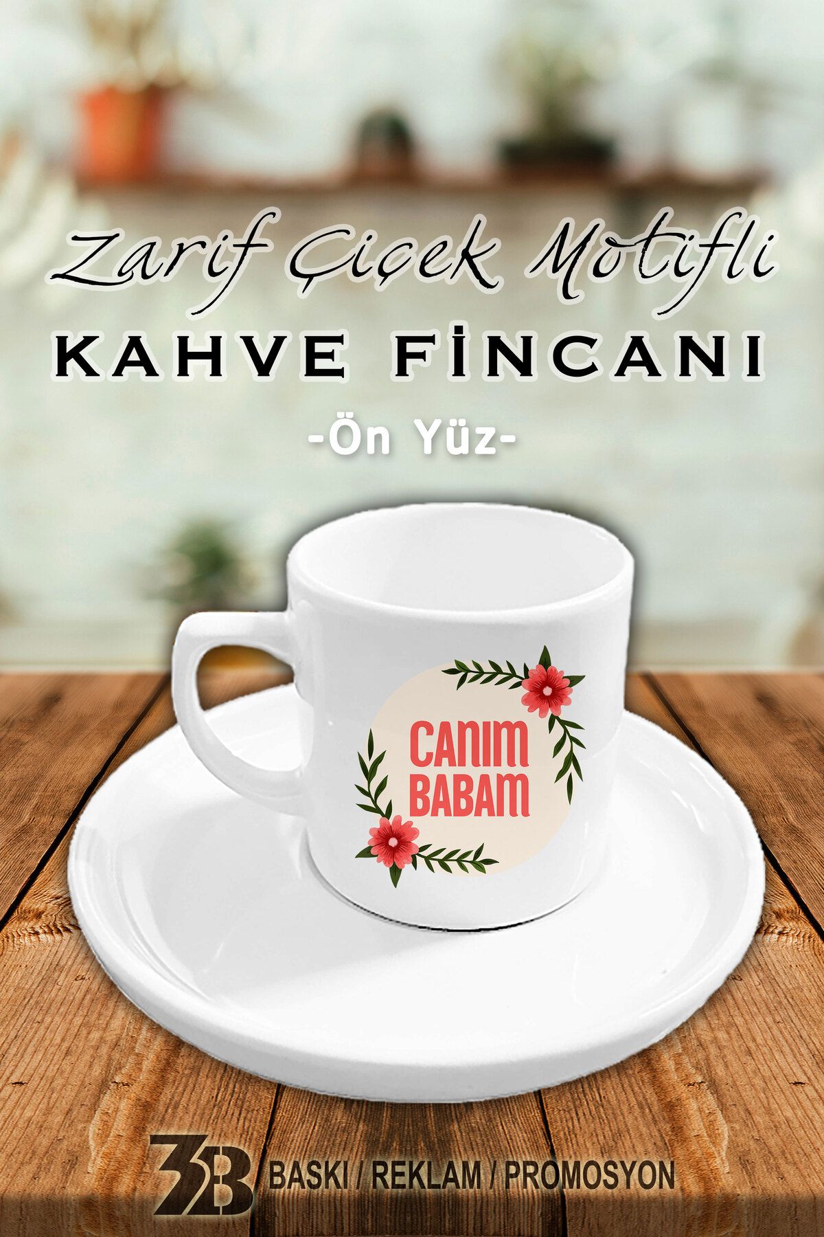 3B BASKI REKLAM PROMOSYON CANIM SERİSİ KAHVE FİNCANI VE TABAĞI-CANIM BABAM-3BFİNCAN001