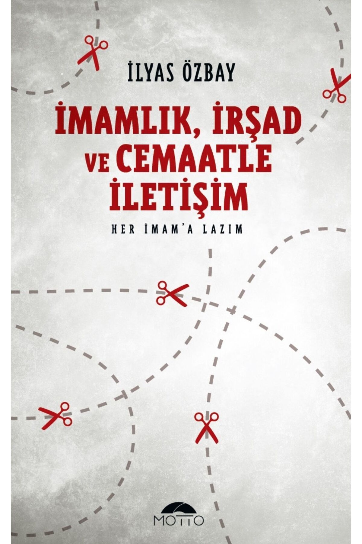 Motto Yayınları İmamlık, İrşad ve Cemaatle İletişim - İlyas Özbay