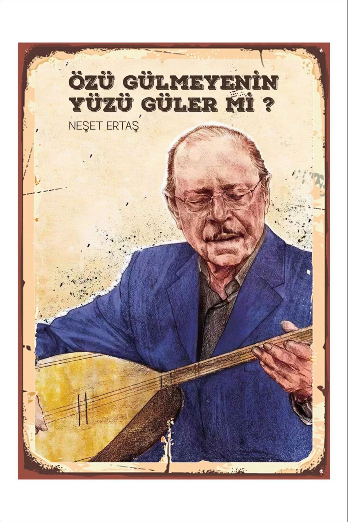 Yeni Yıldız Reklam RETRO NEŞET ERTAŞ ÖZÜ GÜLMEYENİN YÜZÜ GÜLERMİ ANLAMLI DUVAR YAZILARI SÖZLERİ 20X30 TABLO