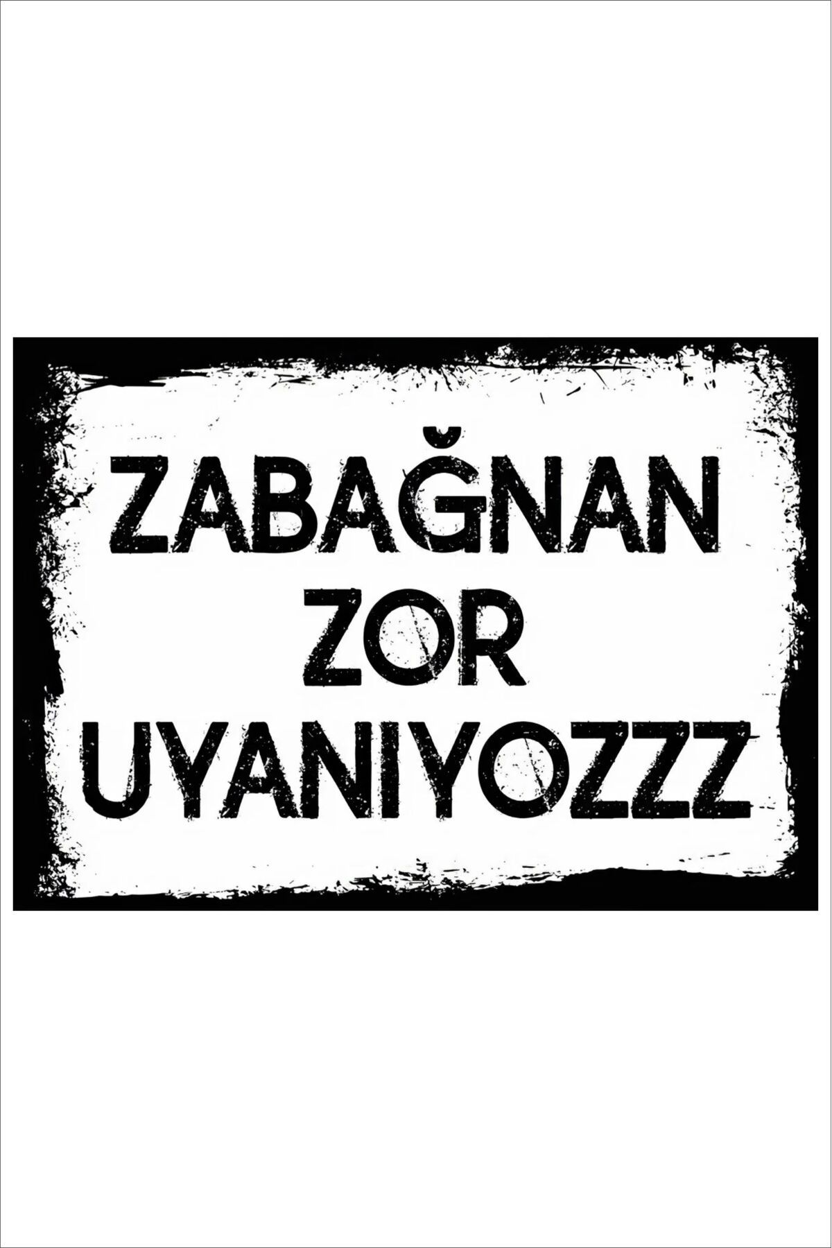 Yeni Yıldız Reklam RETRO ZABAĞNAN ZOR UYANIYOZZ KOMİK ESPRİLİ ANLAMLI DUVAR YAZILARI SÖZLERİ 20X30 TABLO