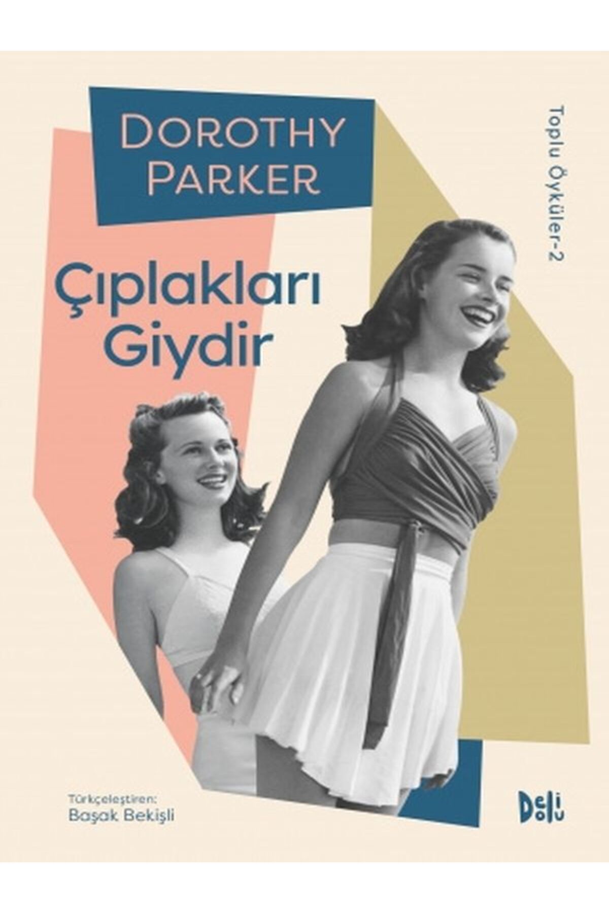 Delidolu Yayınları Çıplakları Giydir - Dorothy Parker Toplu Öyküler 2