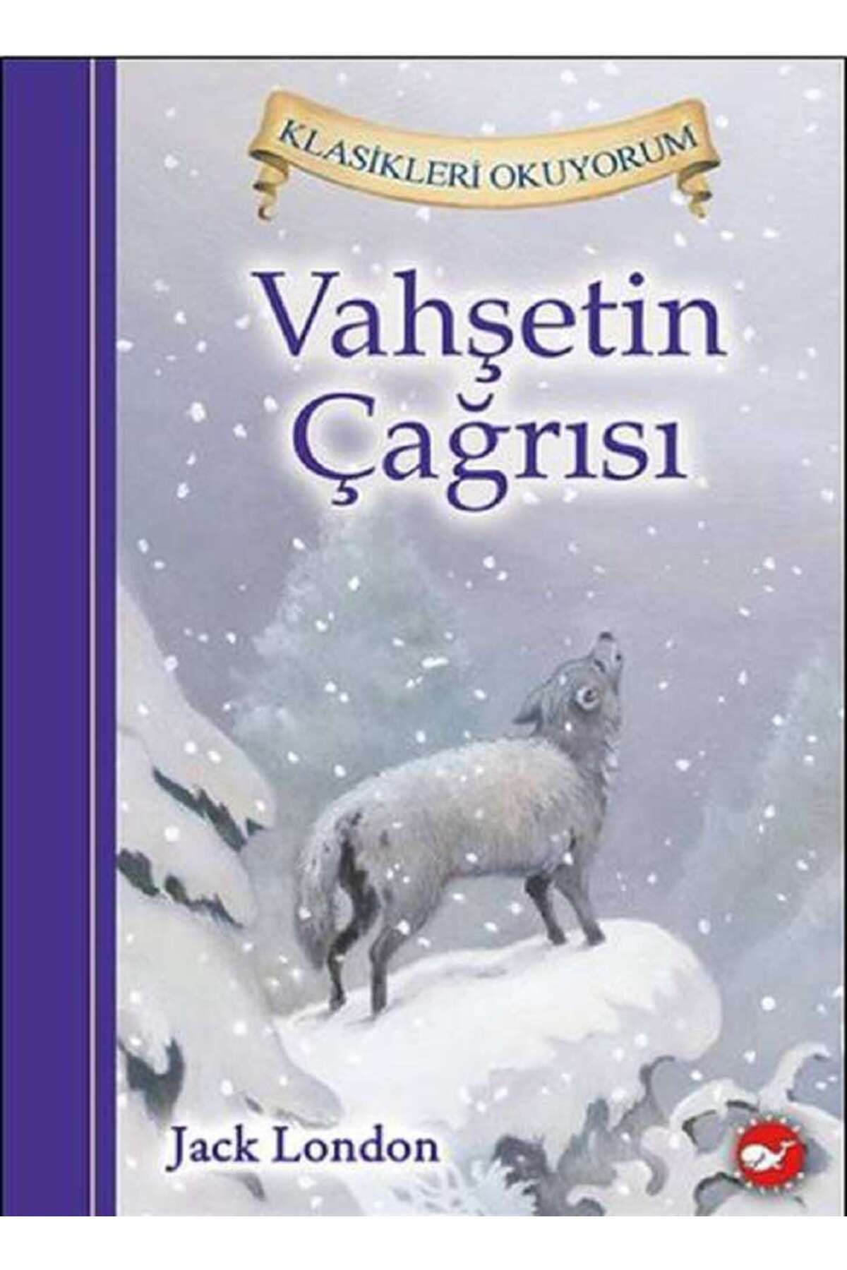 Beyaz Balina Yayınları Vahşetin Çağrısı - Klasikleri Okuyorum (Ciltli)