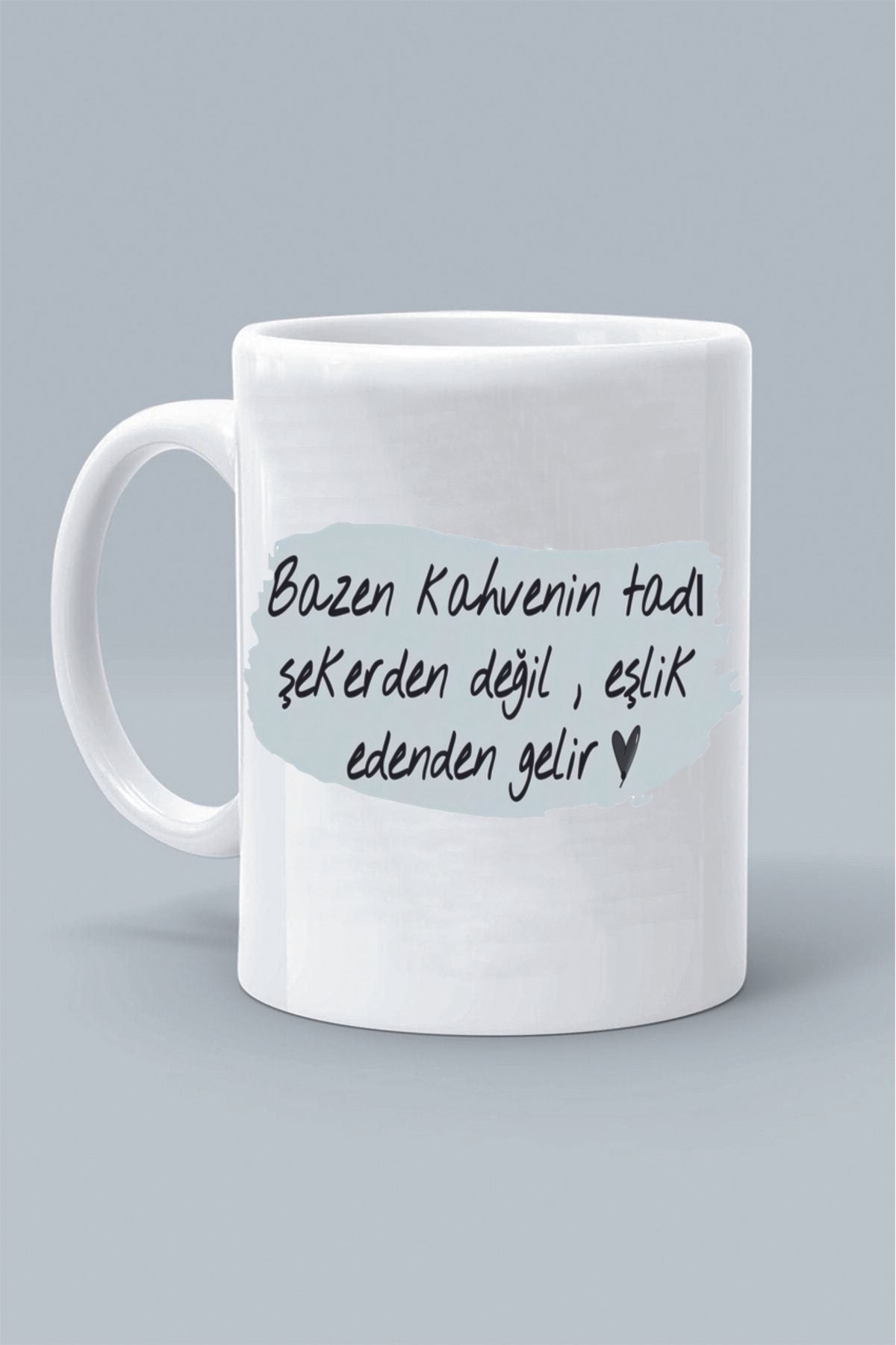 Olympus plus BAZEN KAHVENİN TADI ŞEKERDEN DEĞİL EŞLİK EDENDEN GELİR TASARIM BASKILI BEYAZ KLASİK KUPA BARDAK