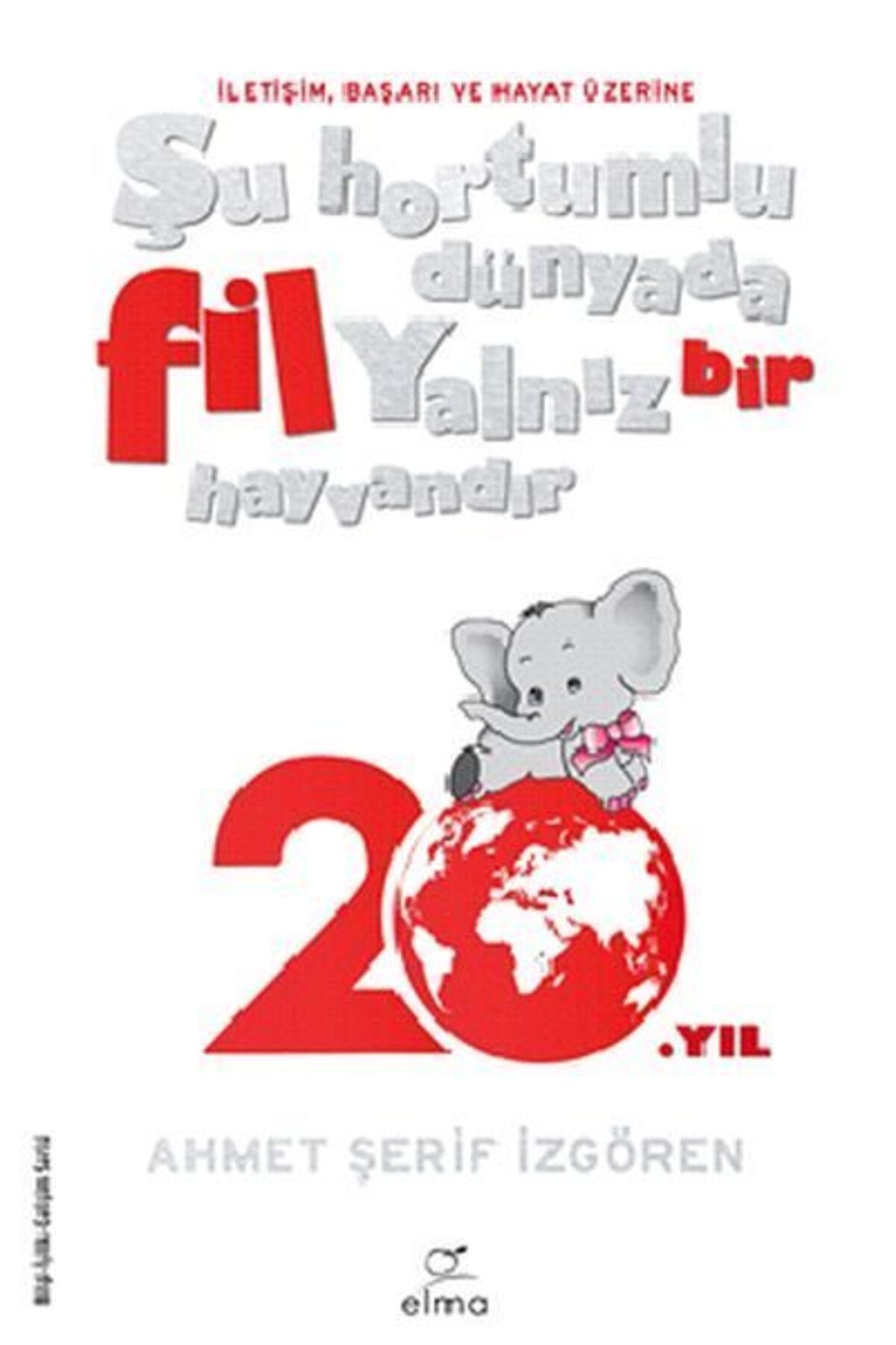 Destek Yayınları Şu Hortumlu Dünyada Fil Yalnız Bir Hayvandır