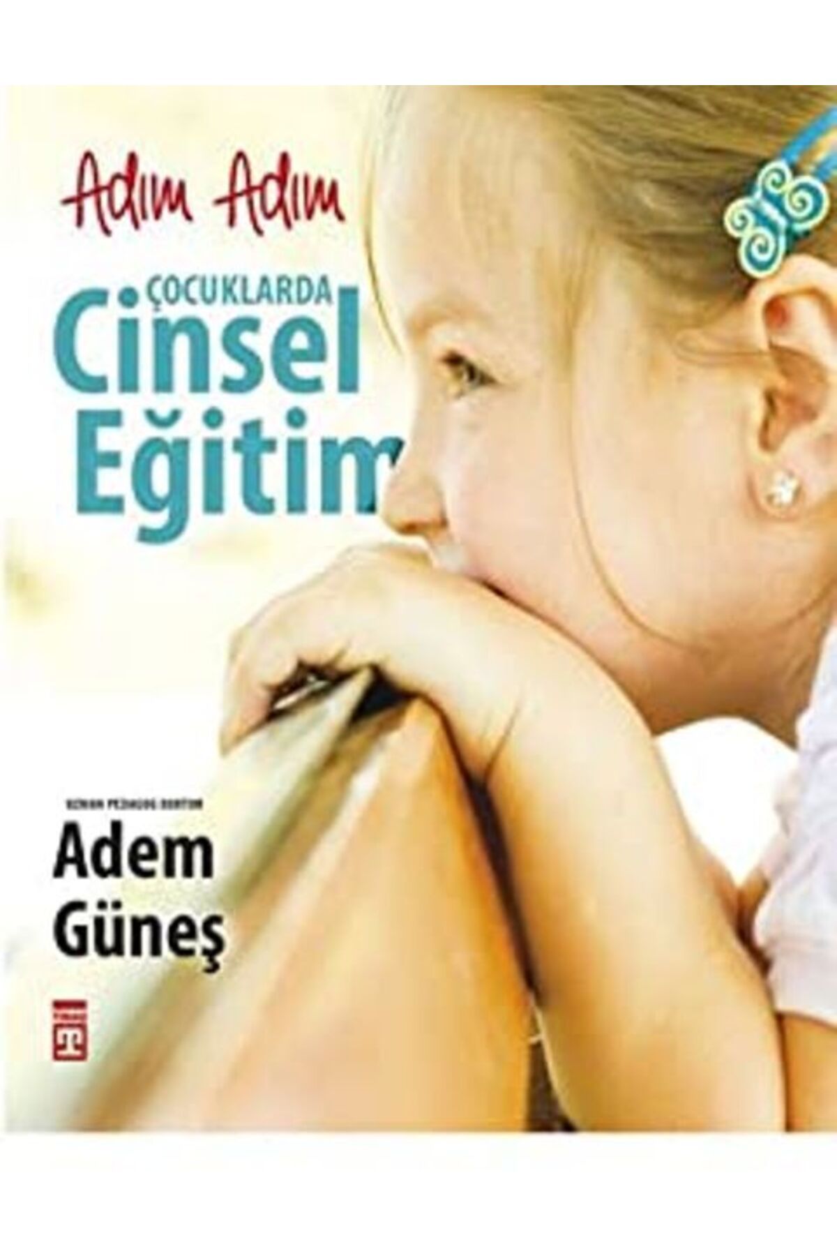 Timaş Yayınları Adım Adım Çocuklarda Cinsel Eğitim