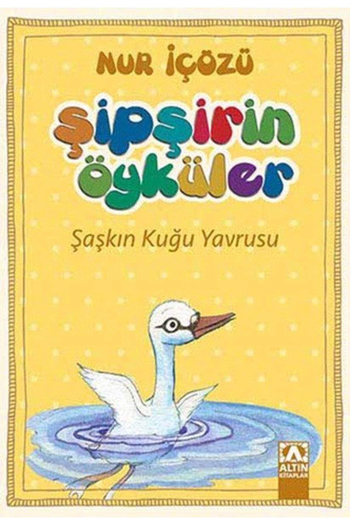 Destek Yayınları Şipşirin Öyküler Şaşkın Kuğu Yavrusu
