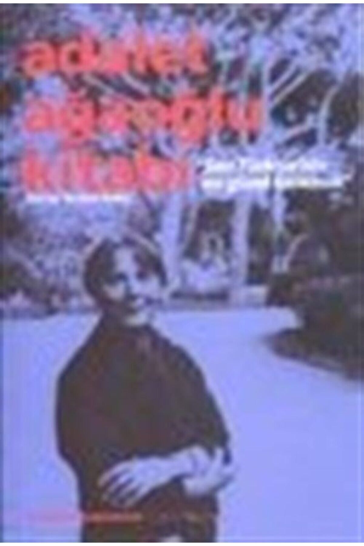 Literatürk Academia Adalet Ağaoğlu Kitabı / Sen Türkiyenin En Güzel Kazasısın