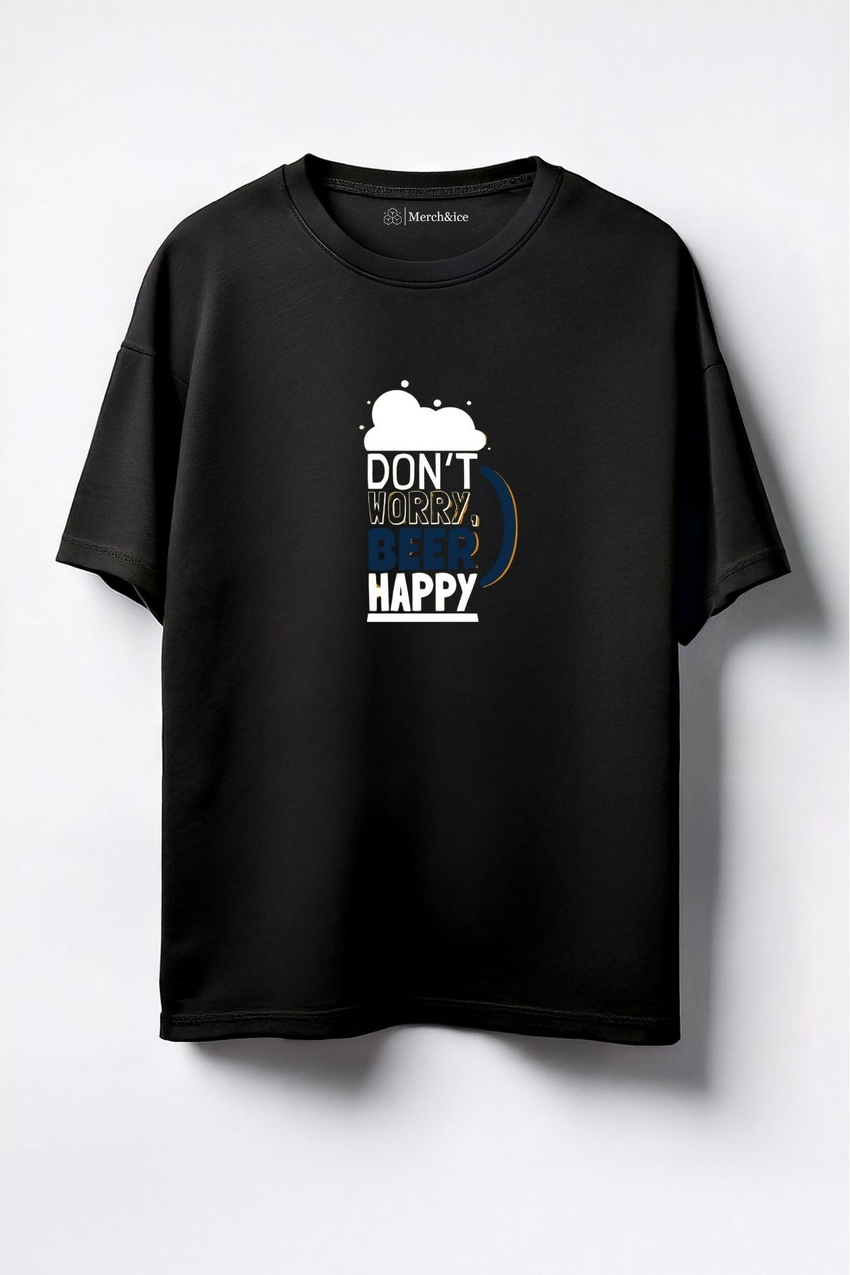 Merch&ice Dont Worry Beer Happy Baskılı Unisex Oversize T-Shirt