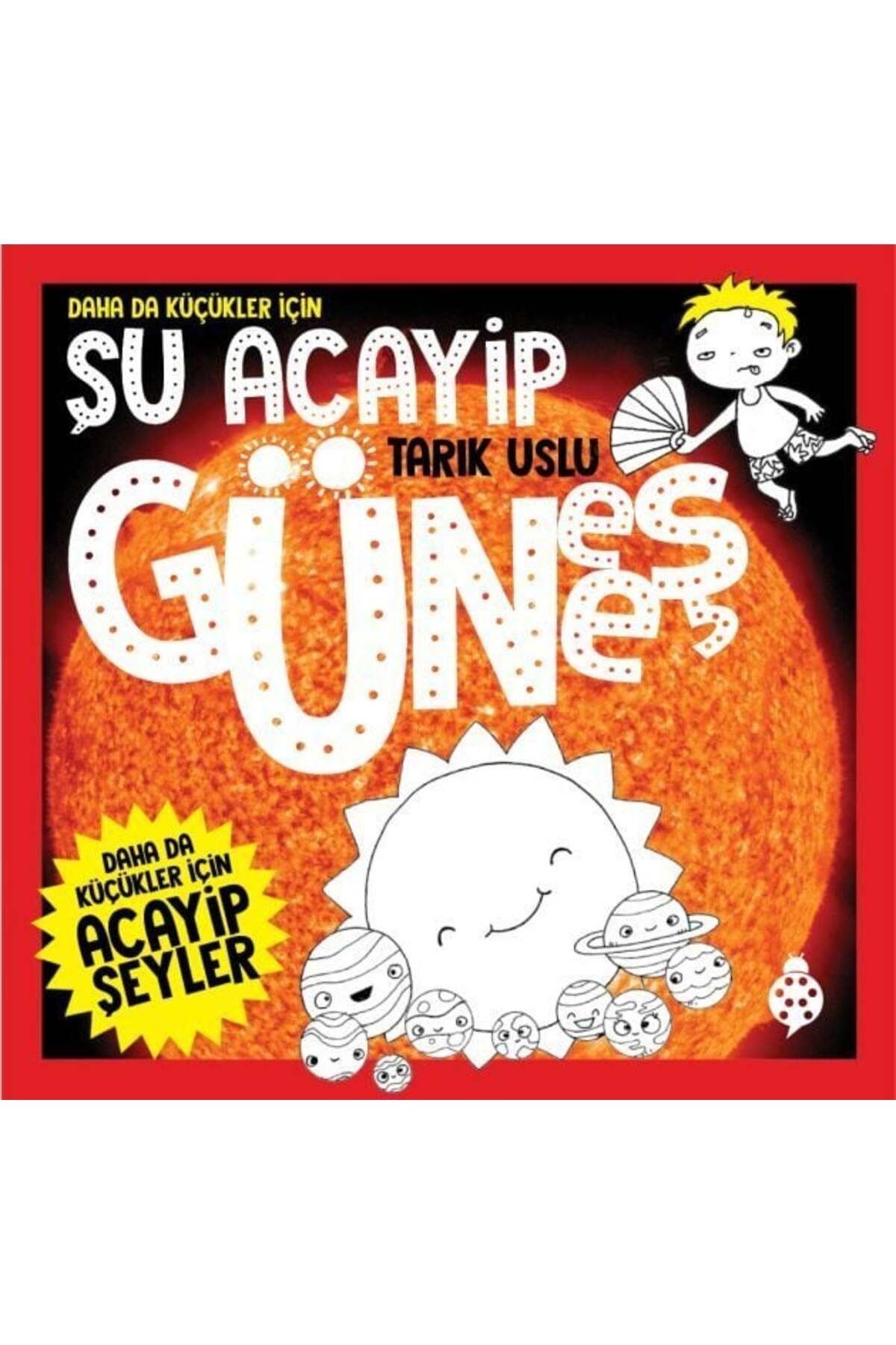 Karatay Yayınları Daha Da Küçükler İçin Şu Acayip Güneş