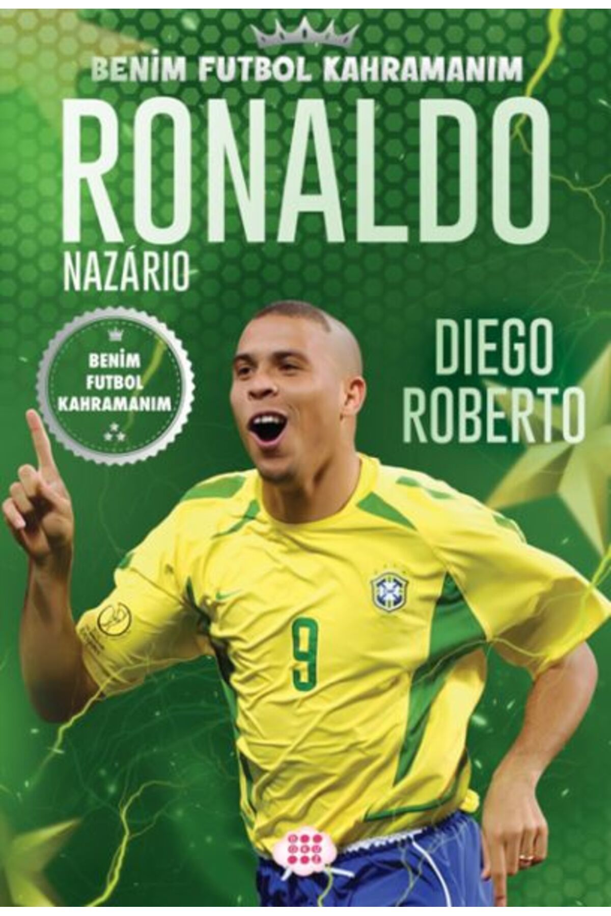 Karatay Yayınları Ronaldo Nazarıo Benim Futbol Kahramanım