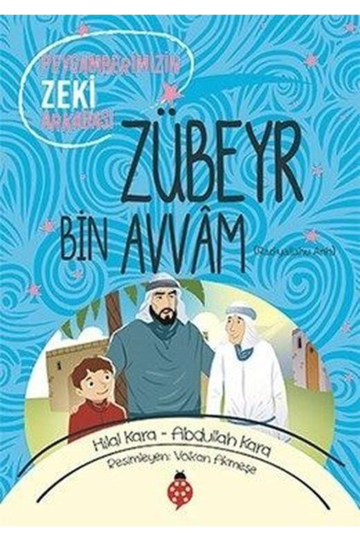 Karatay Yayınları Zübeyr Bin Avvm Peygamberimizin Zeki Arkadaşı