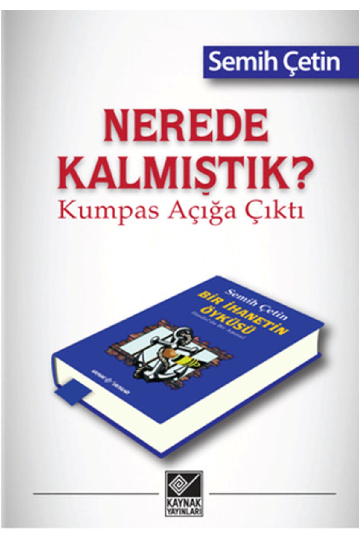 Kaynak Yayınları Nerede Kalmıştık? Kumpas Açığa Çıktı