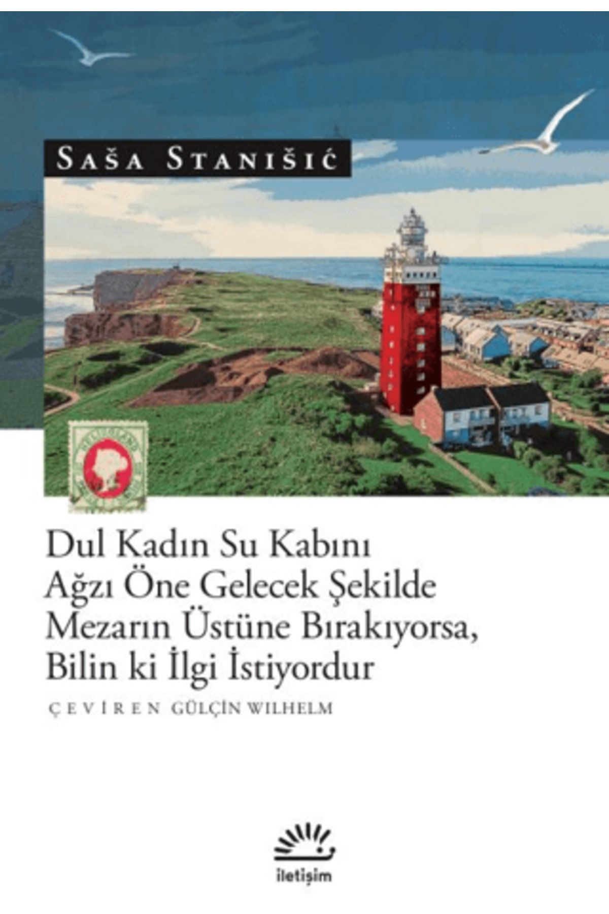 İletişim Yayınları Dul Kadın Su Kabını Ağzı Öne Gelecek Şekilde Mezarın Üstünde Bırakıyorsa, Bilin Ki İlgi İstiyordur