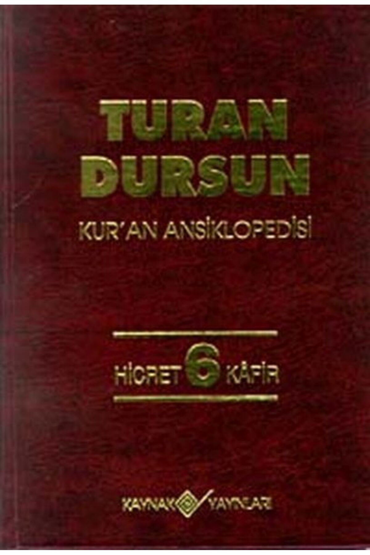 Kaynak Yayınları Kur’an Ansiklopedisi Cilt 6 Hicret-Kafir