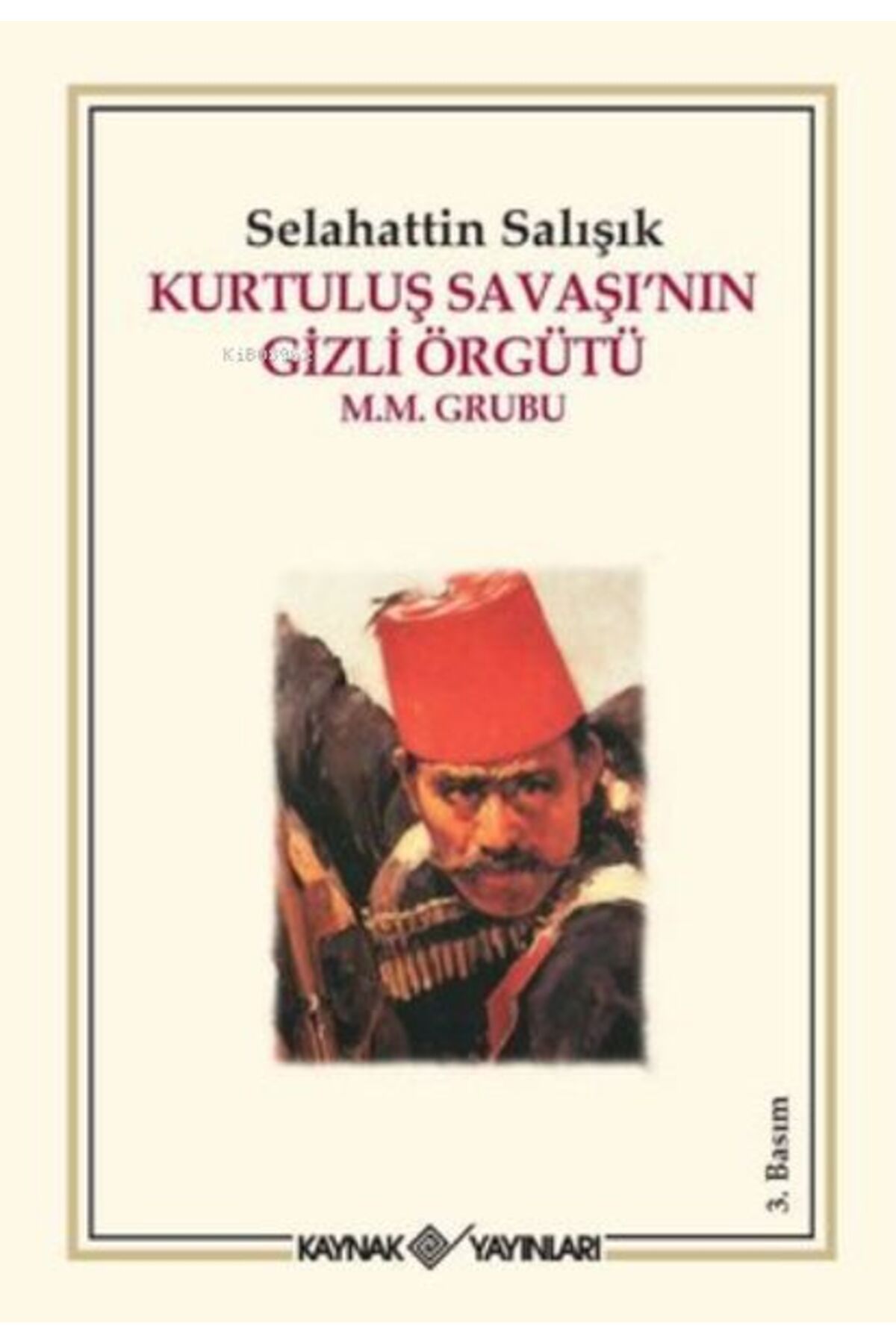 Kaynak Yayınları Kurtuluş Savaşı’nın Gizli Örgütü