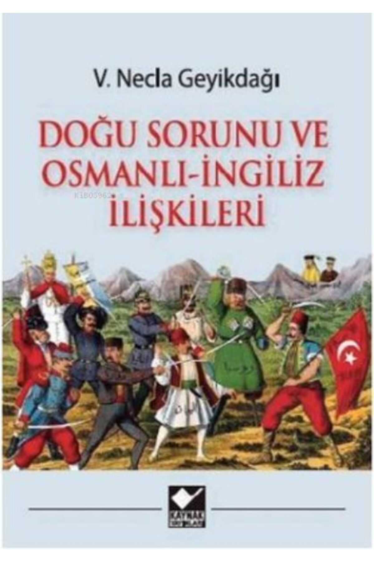Kaynak Yayınları Doğu Sorunu ve Osmanlı - İngiliz İlişkileri