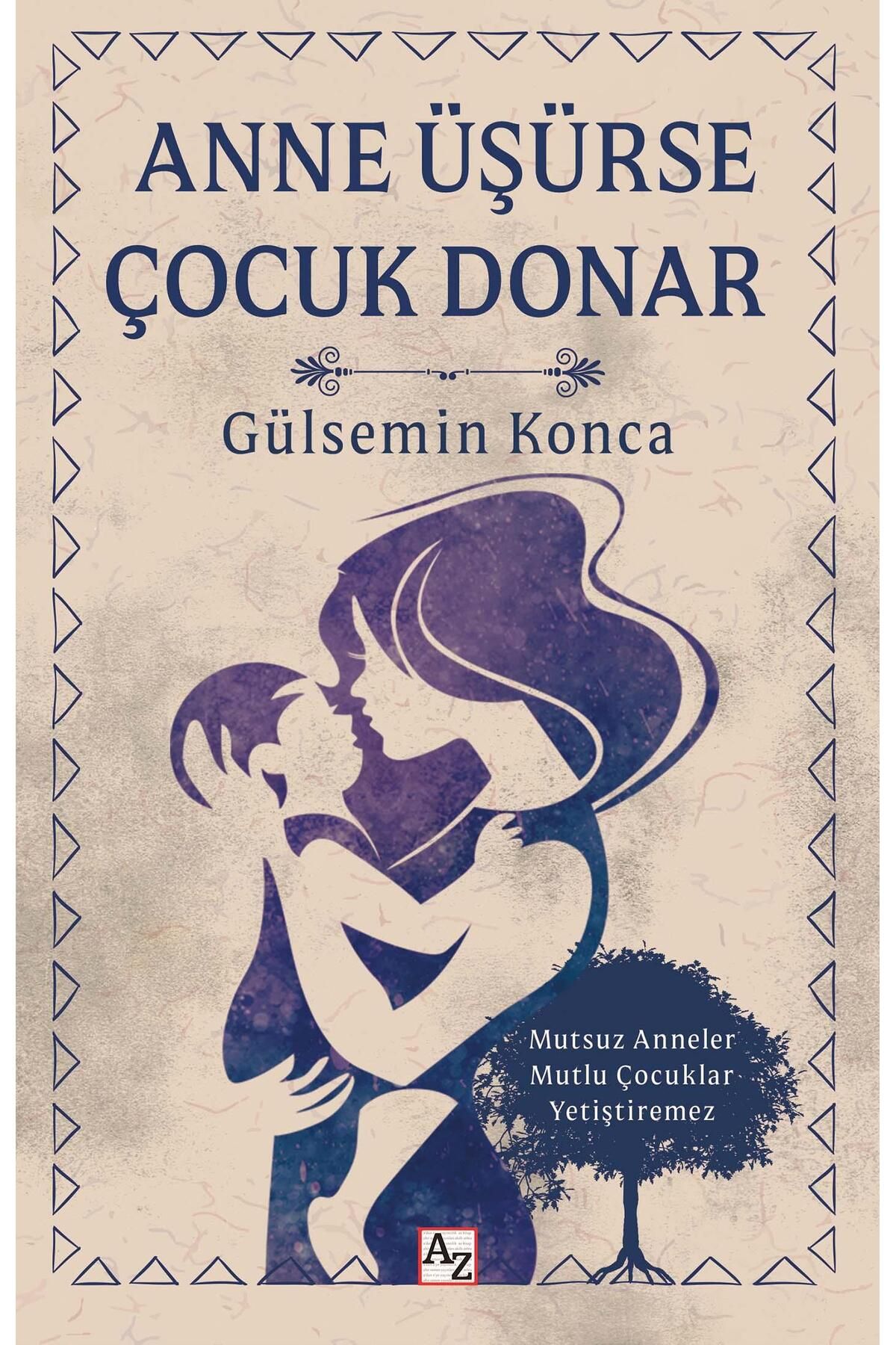 Az Kitap Anne Üşürse Çocuk Donar - Gülsemin Konca