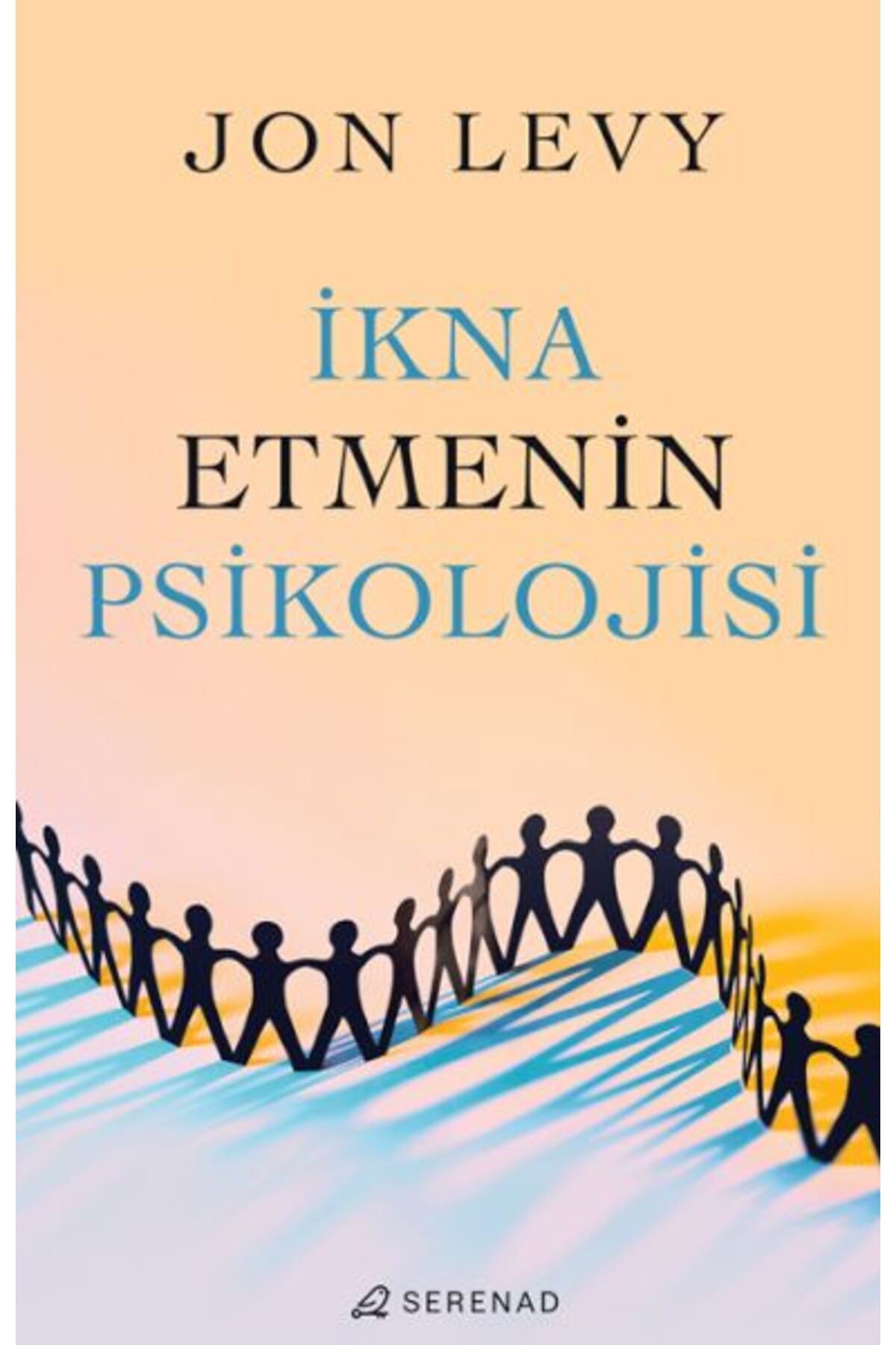 Serenad İkna Etmenin Psikolojisi