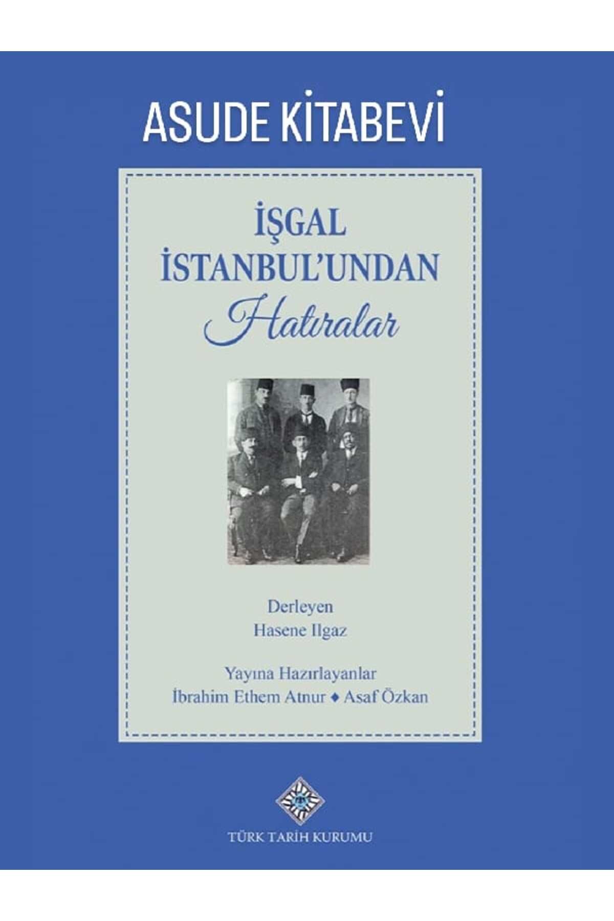 Türk Tarih Kurumu Yayınları İşgal İstanbul'undan Hatıralar