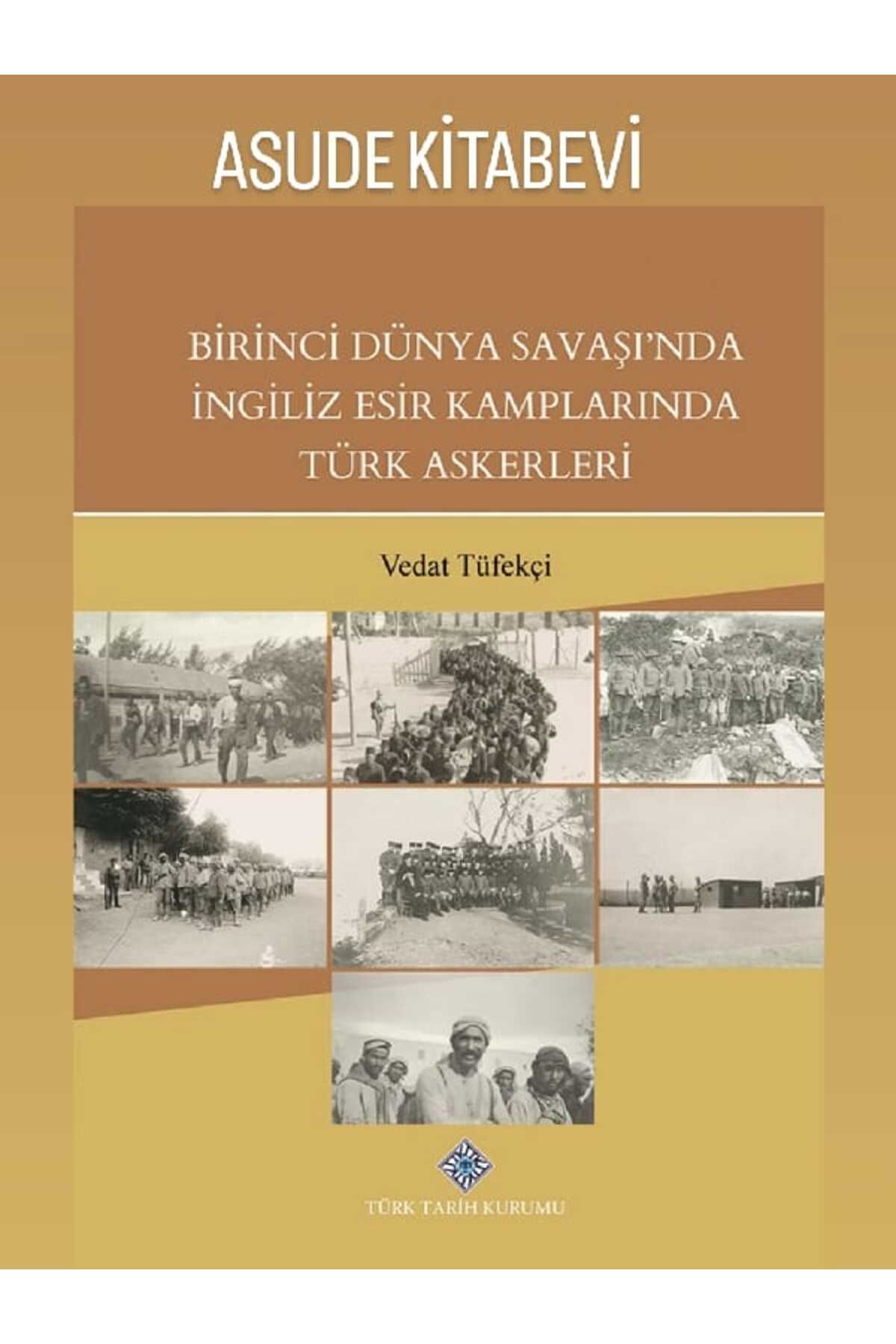 Türk Tarih Kurumu Yayınları Birinci Dünya Savaşında İngiliz Esir Kamplarında Türk Askerleri