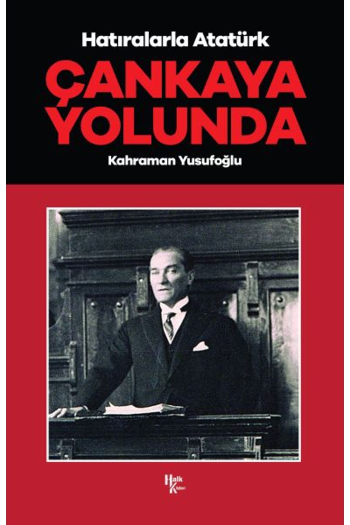 Destek Yayınları Çankaya Yolunda - Hatıralarla Atatürk