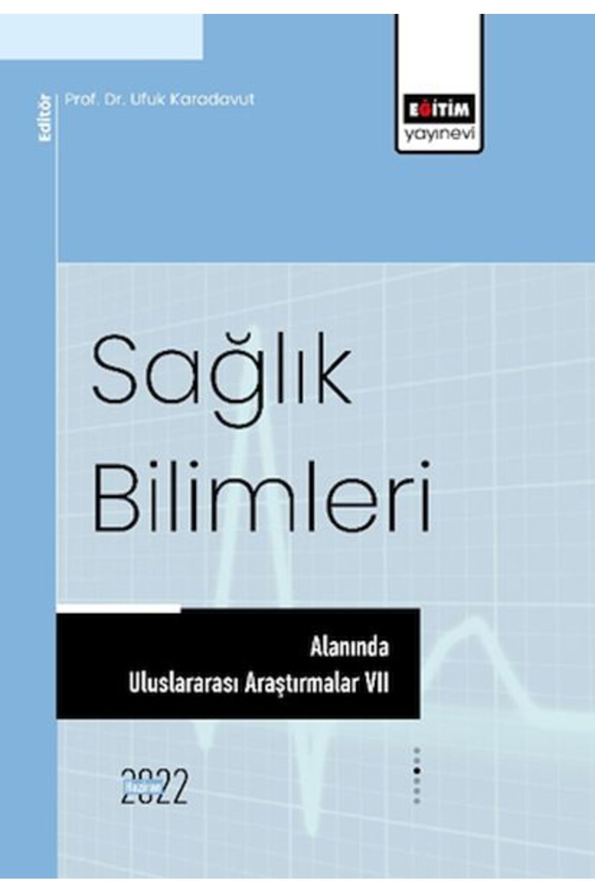Destek Yayınları Sağlık Bilimleri Alanında Uluslararası Araştırmalar VII
