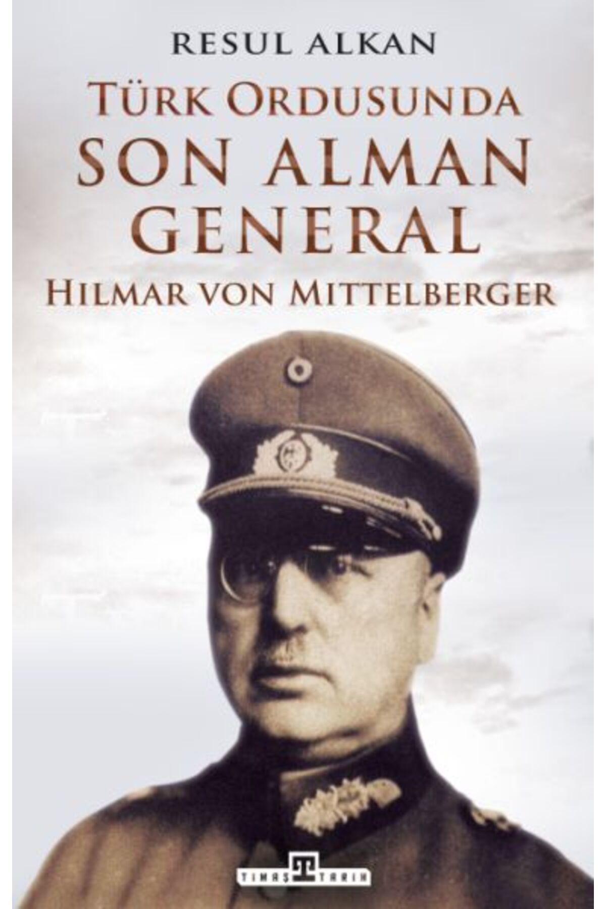 Destek Yayınları Türk Ordusunda Son Alman General (1933-1939): Hilmar von Mittelberger