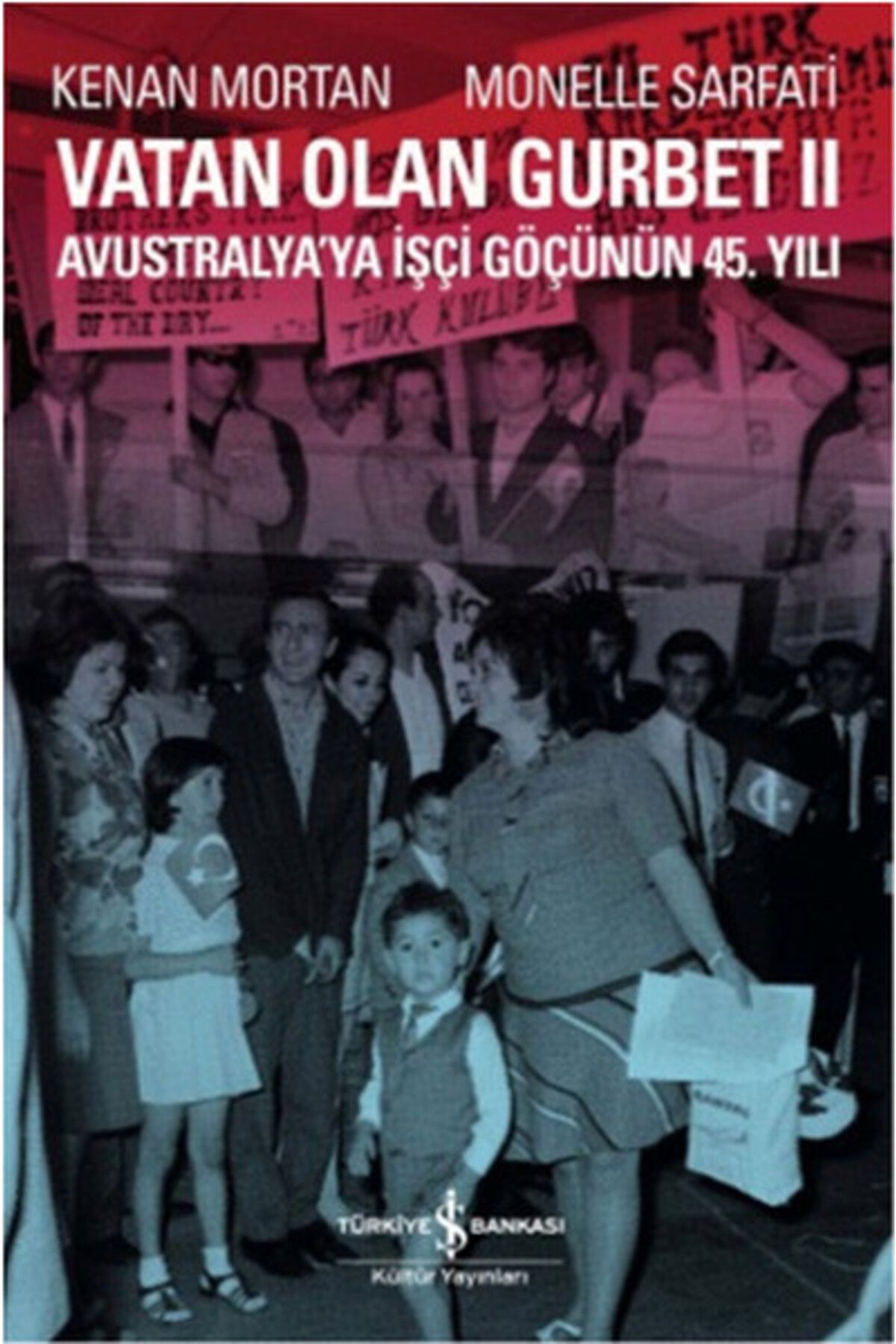 Destek Yayınları Vatan Olan Gurbet II Avustralya'ya İşçi Göçünün 45.Yılı