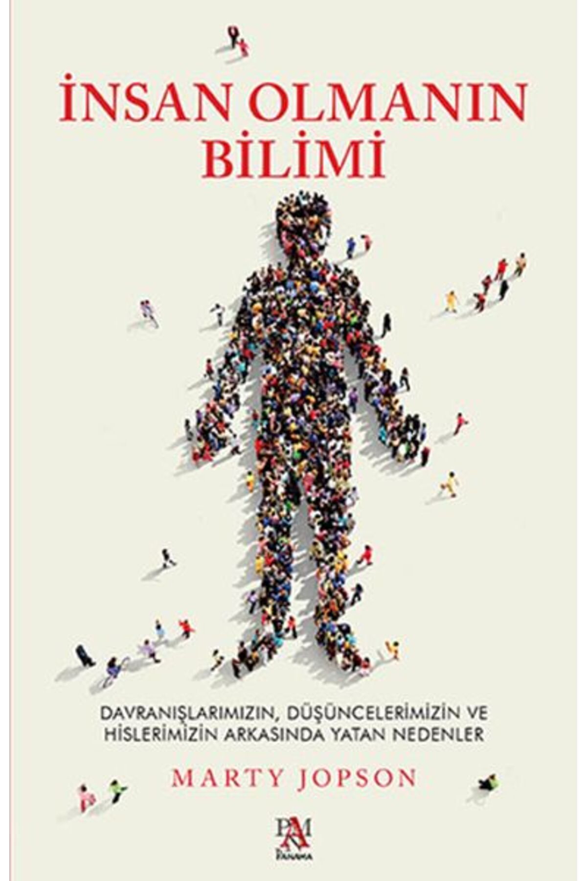 Destek Yayınları İnsan Olmanın Bilimi - Düşüncelerimizin ve Hislerimizin Arkasında Yatan Nedenler