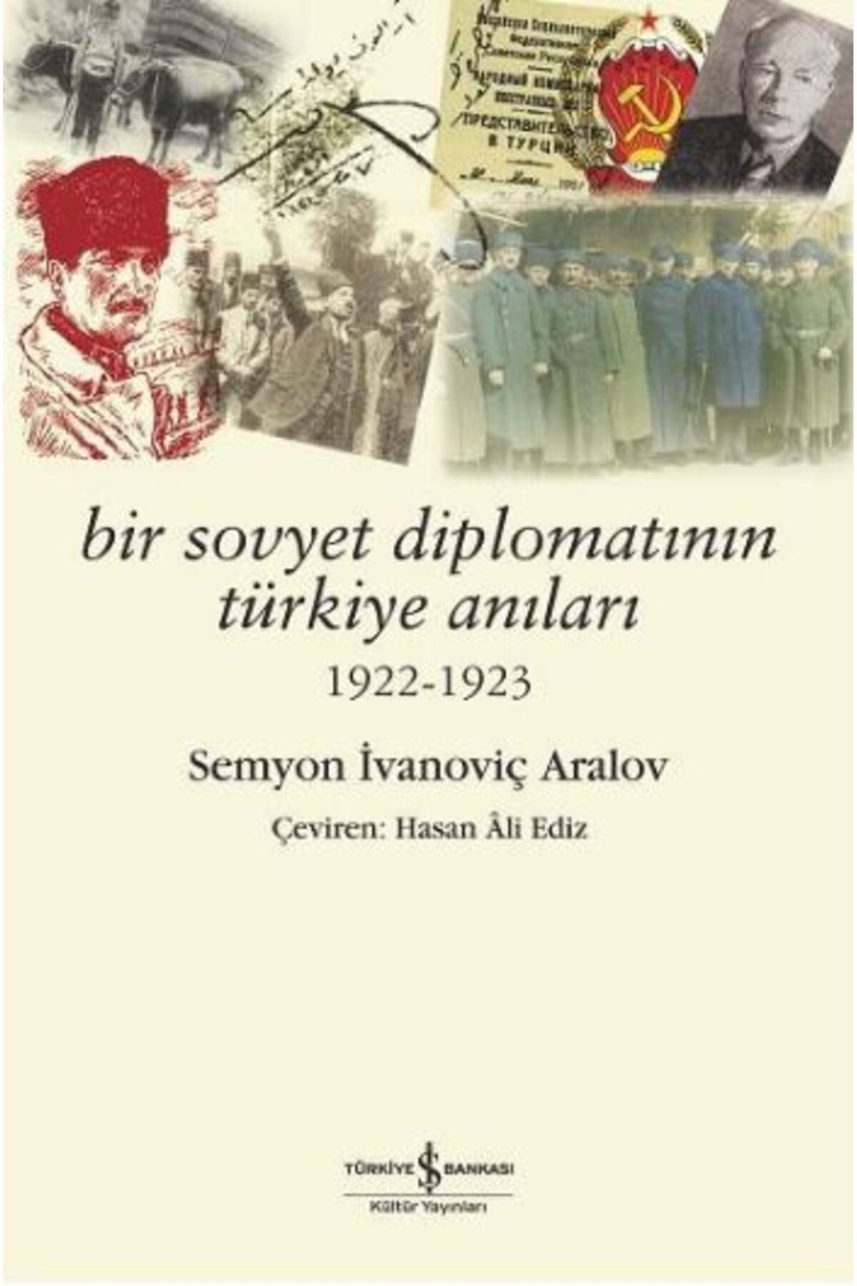 TÜRKİYE İŞ BANKASI KÜLTÜR YAYINLARI Bir Sovyet Diplomatının Türkiye Anıları