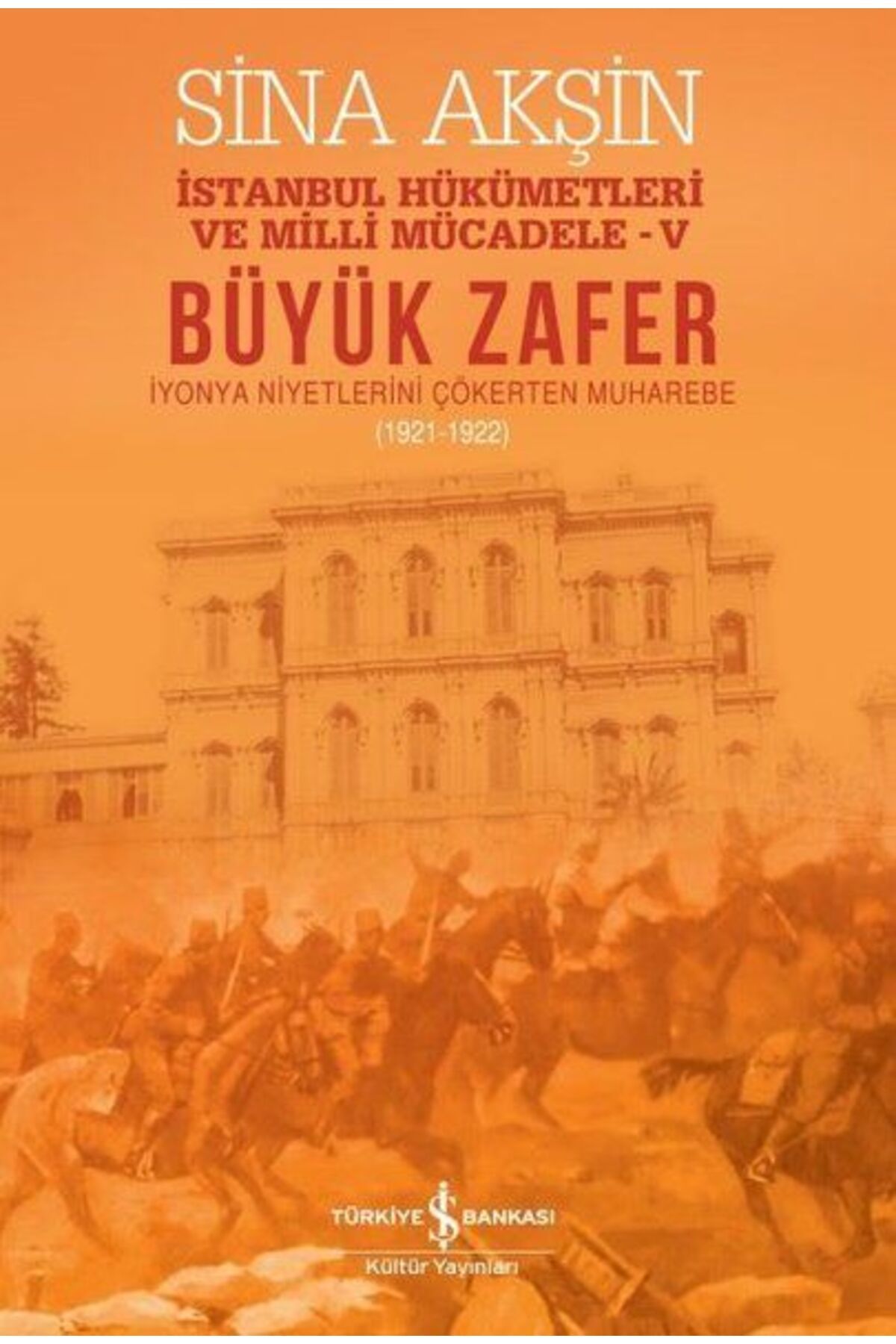 Destek Yayınları Büyük Zafer: İstanbul Hükümetleri ve Milli Mücadele - V (1921-1922)