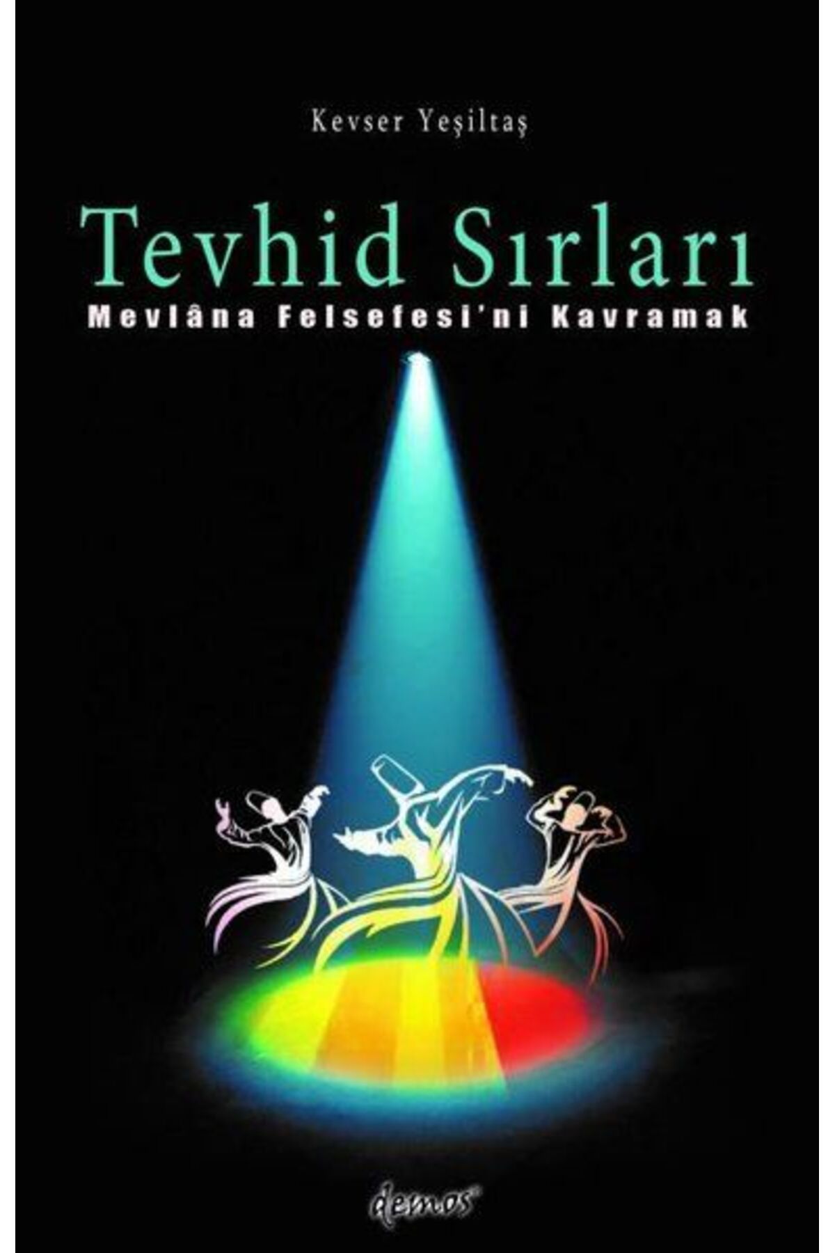 Destek Yayınları Tevhid Sırları - Mevlana Felsefesi'ni Kavramak