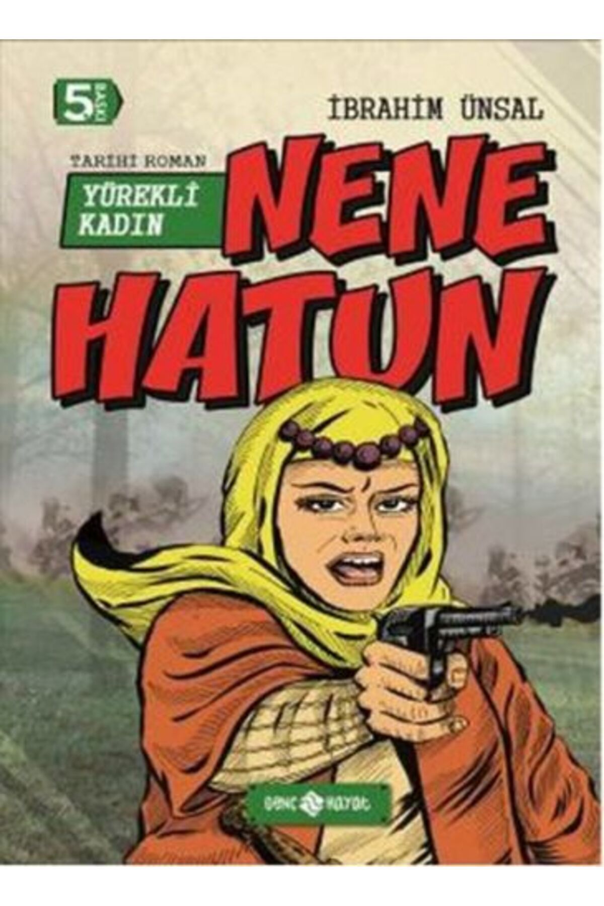 Destek Yayınları Tarihi Roman 4 - Yürekli Kadın Nene Hatun