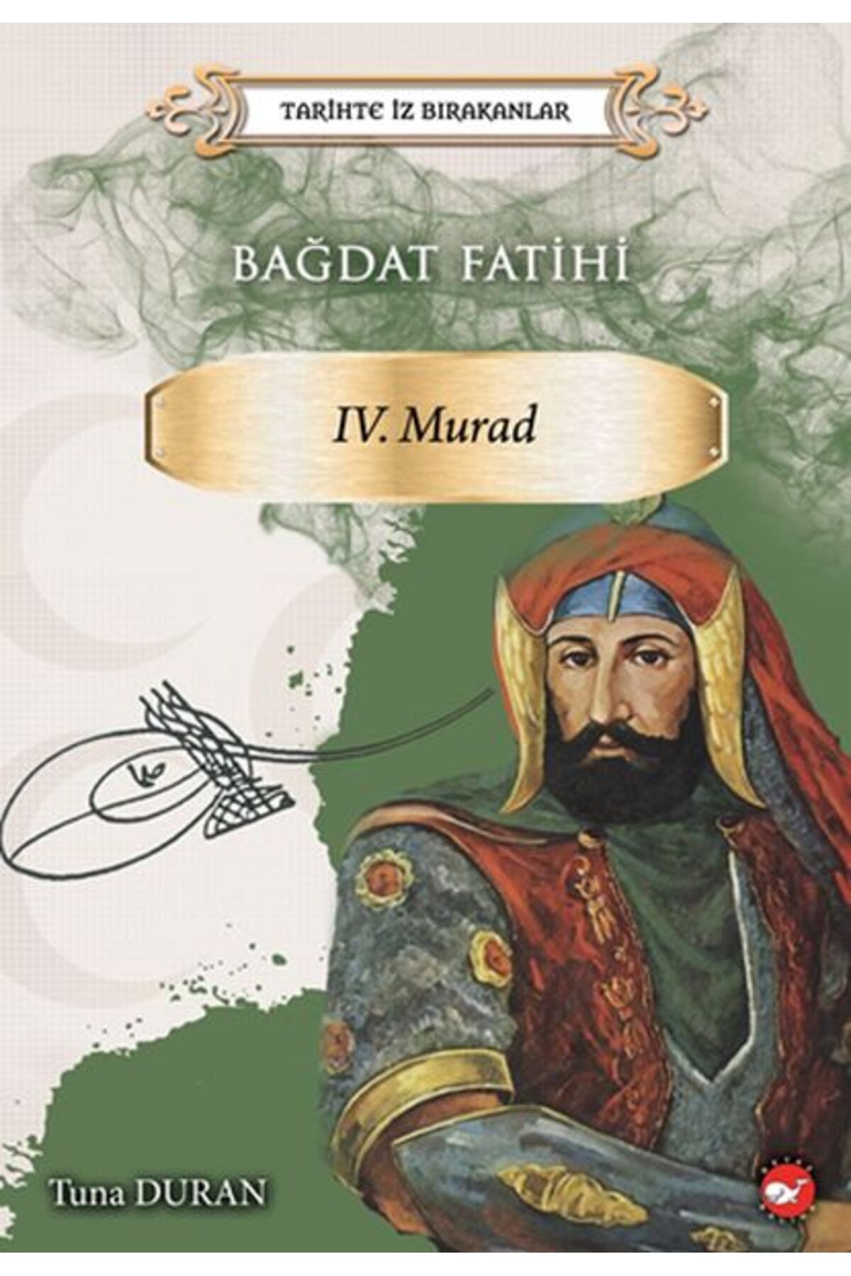 Destek Yayınları Bağdat Fatihi IV . Murad - Tarihte İz Bırakanlar
