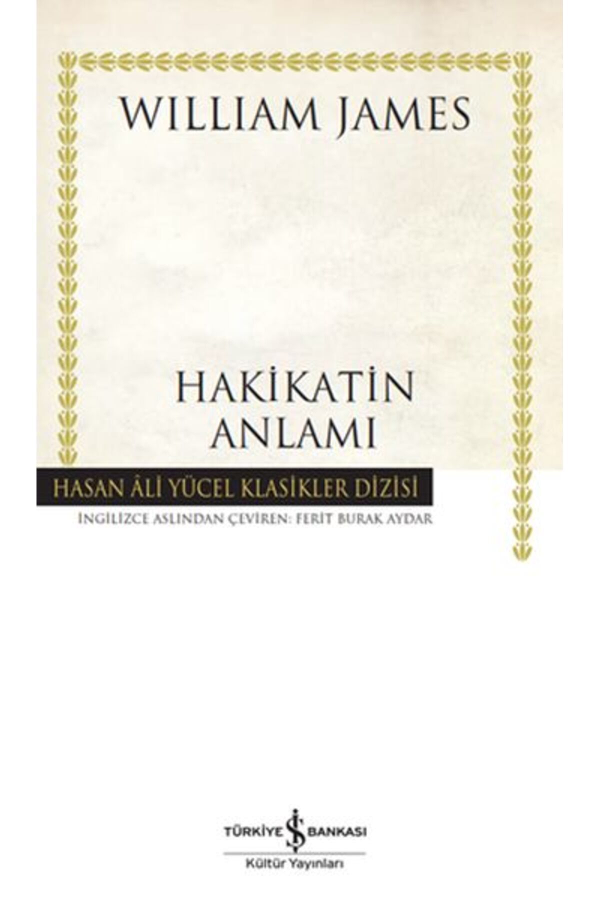 TÜRKİYE İŞ BANKASI KÜLTÜR YAYINLARI Hakikatin Anlamı - Hasan Ali Yücel Klasikleri (Ciltli)