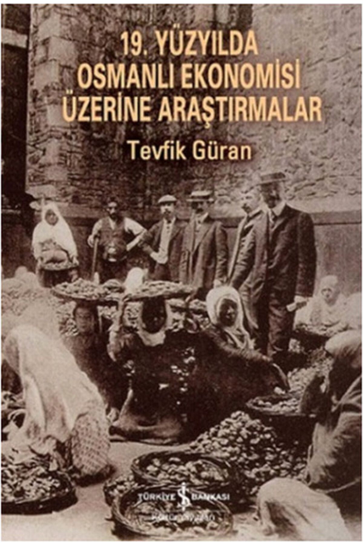 Destek Yayınları 19. Yüzyılda Osmanlı Ekonomisi Üzerine Araştırmalar