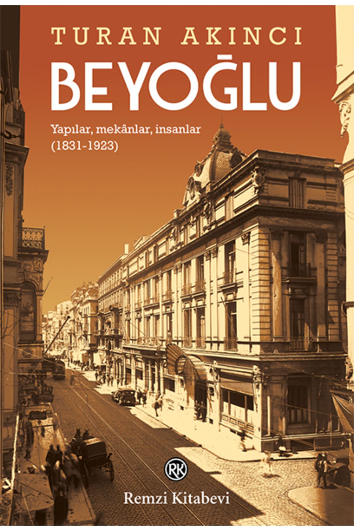 Destek Yayınları Beyoğlu - Yapılar, mekânlar, insanlar (1831-1923)