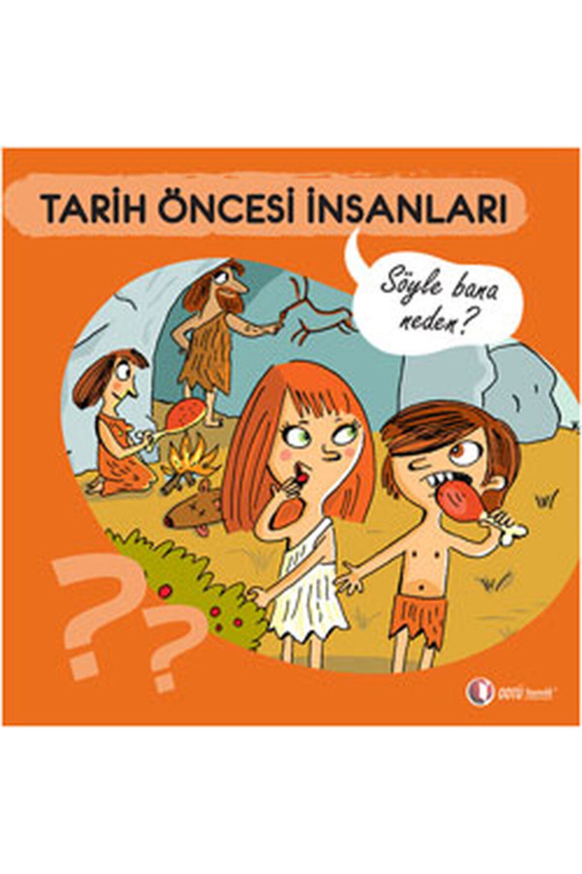 Türk Dil Kurumu Yayınları Tarih Öncesi İnsanları - Söyle Bana Neden?