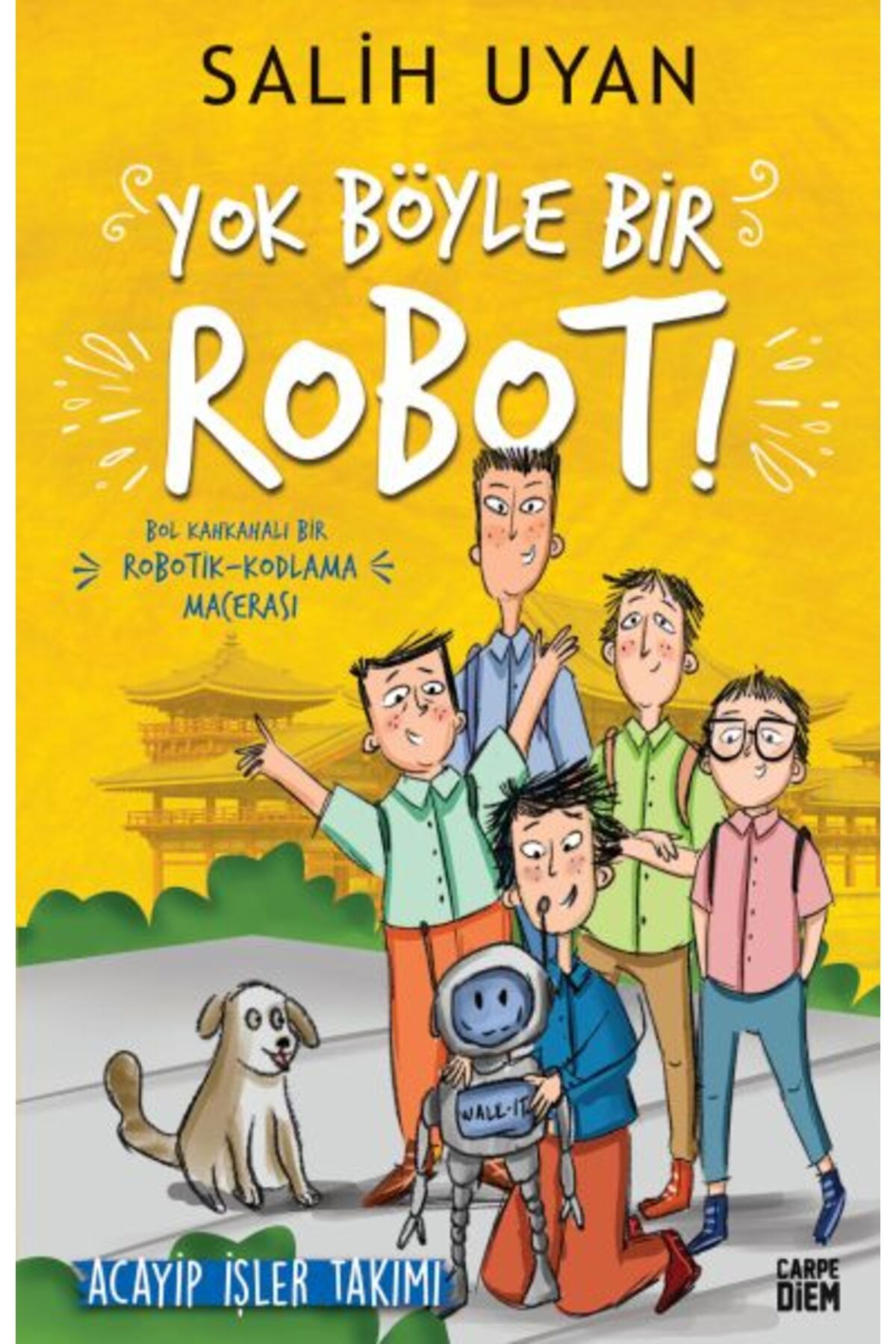 Carpe Diem Kitapları Yok Böyle Bir Robot! - Acayip İşler Takımı