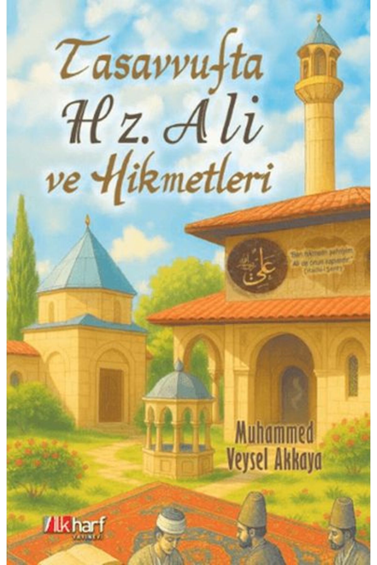 İlk Harf Yayınevi Tasavvufta Hz. Ali ve Hikmetleri