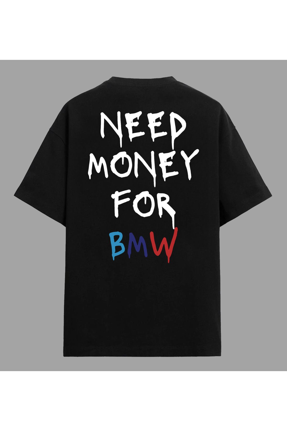 Edizen Need Money for BMW T-shirt Unisex Oversize %100 Pamuk Siyah