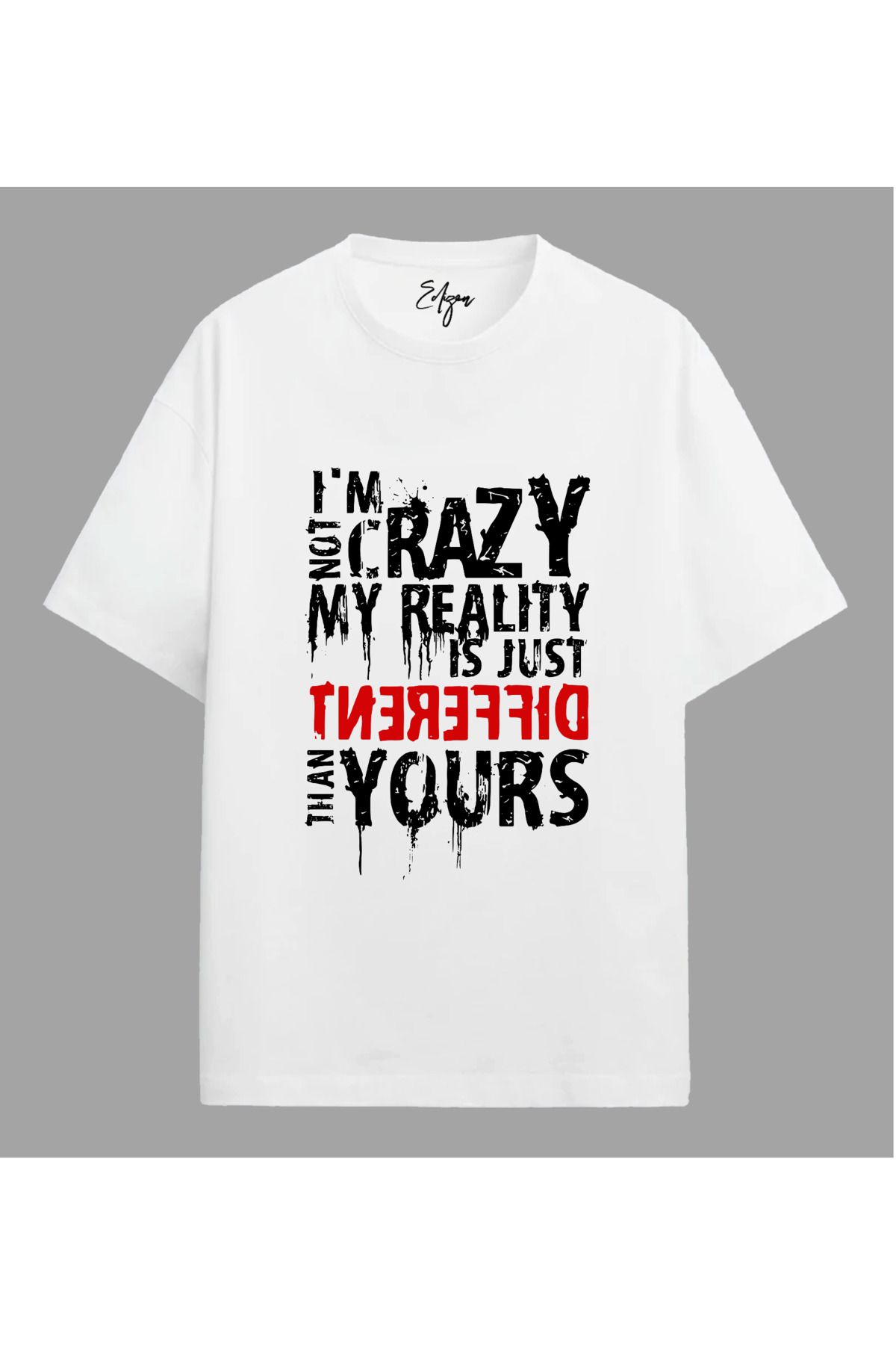 Edizen I'm Not Crazy v2 T-shirt Unisex Oversize %100 Pamuk Beyaz