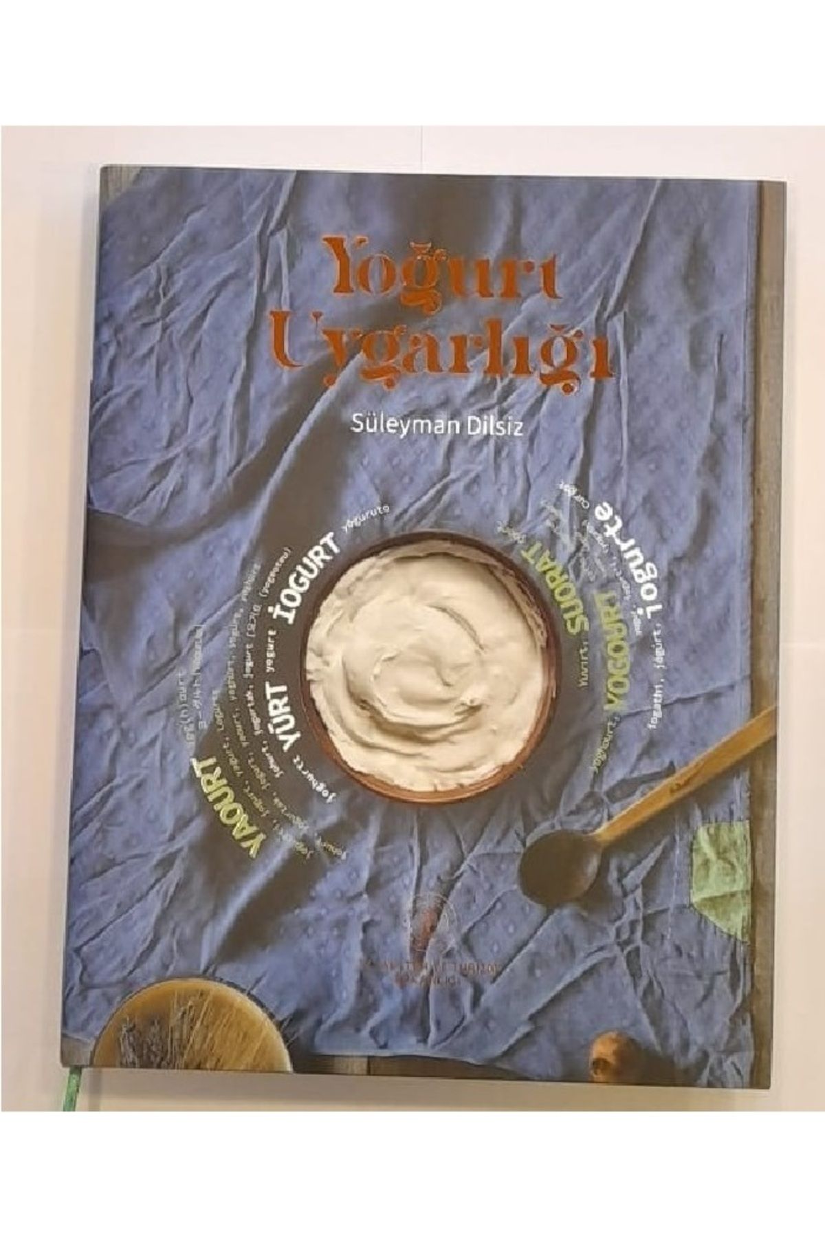 Kültür Ve Turizm Bakanlığı Yayınları YOĞURT UYGARLIĞI